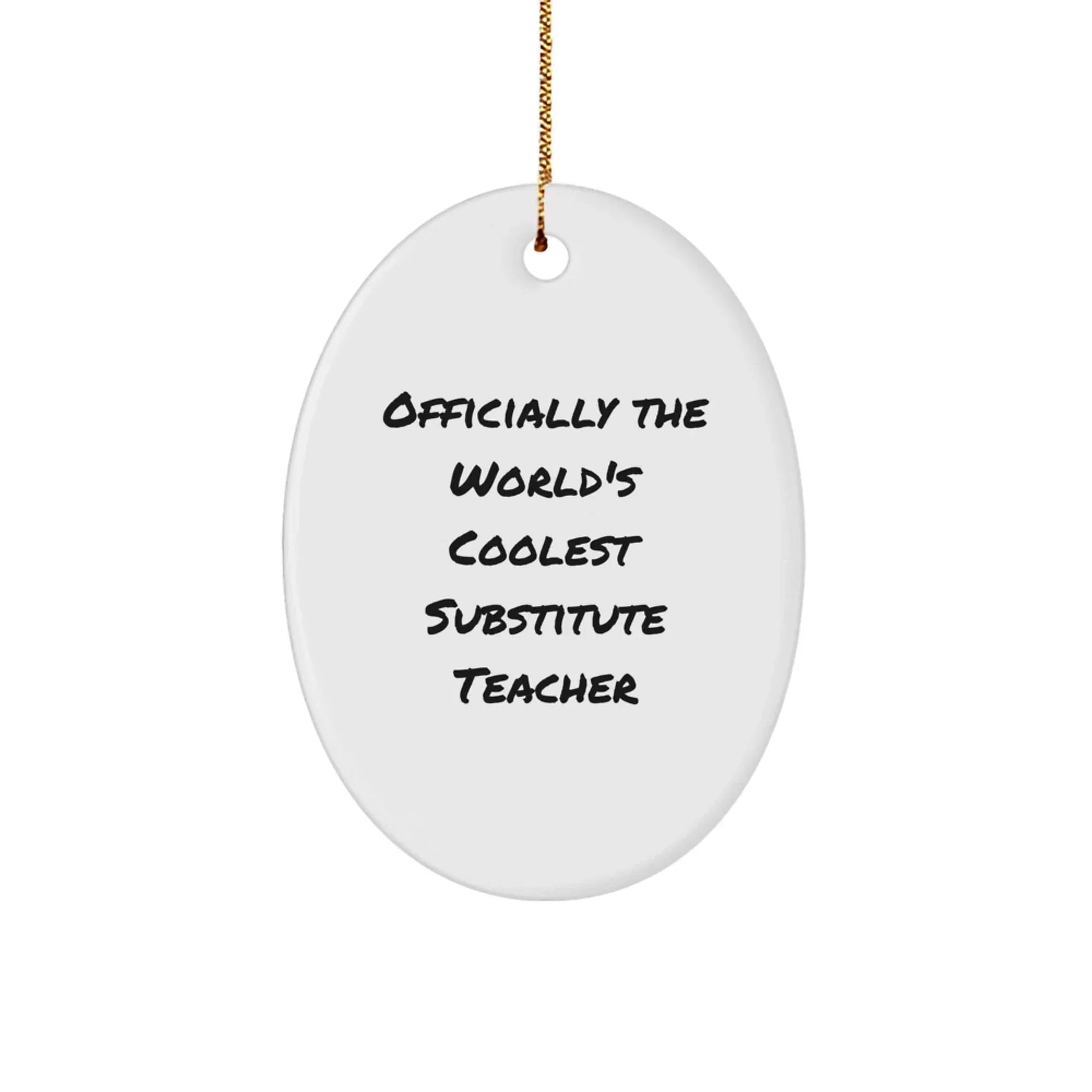 Funny Substitute Teacher Gifts for Men, Women, Friends, Coworkers, Family - Officially The World's Coolest Substitute Teacher Oval Ornament, Christmas Unique Gifts from Men, Women, Family
