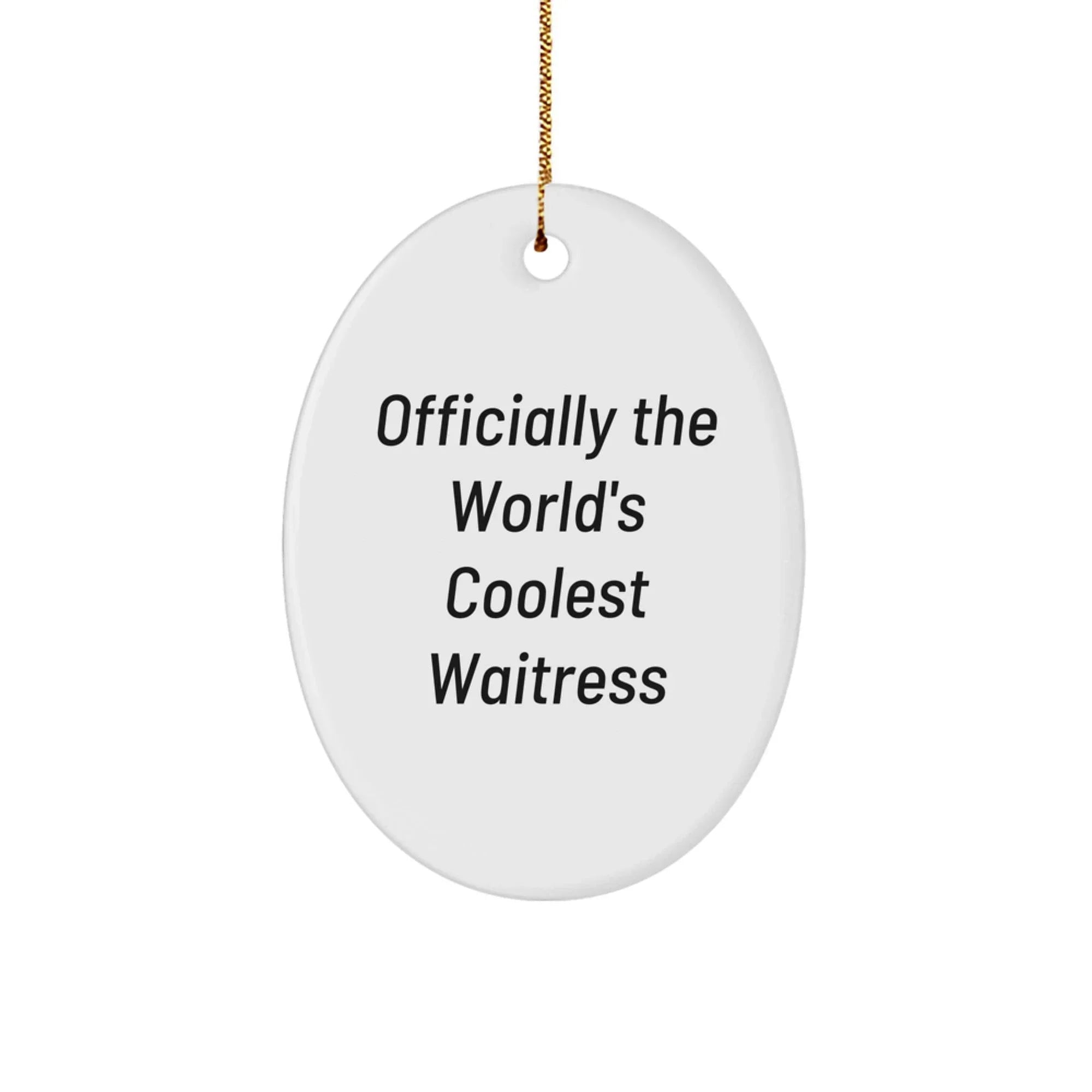 Funny Waitress Gifts from Men to Women, Officially The World's Coolest Waitress Oval Ornament, Christmas Unique Gifts for Coworkers, Friends, Family