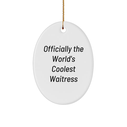 Funny Waitress Gifts from Men to Women, Officially The World's Coolest Waitress Oval Ornament, Christmas Unique Gifts for Coworkers, Friends, Family - Image 1