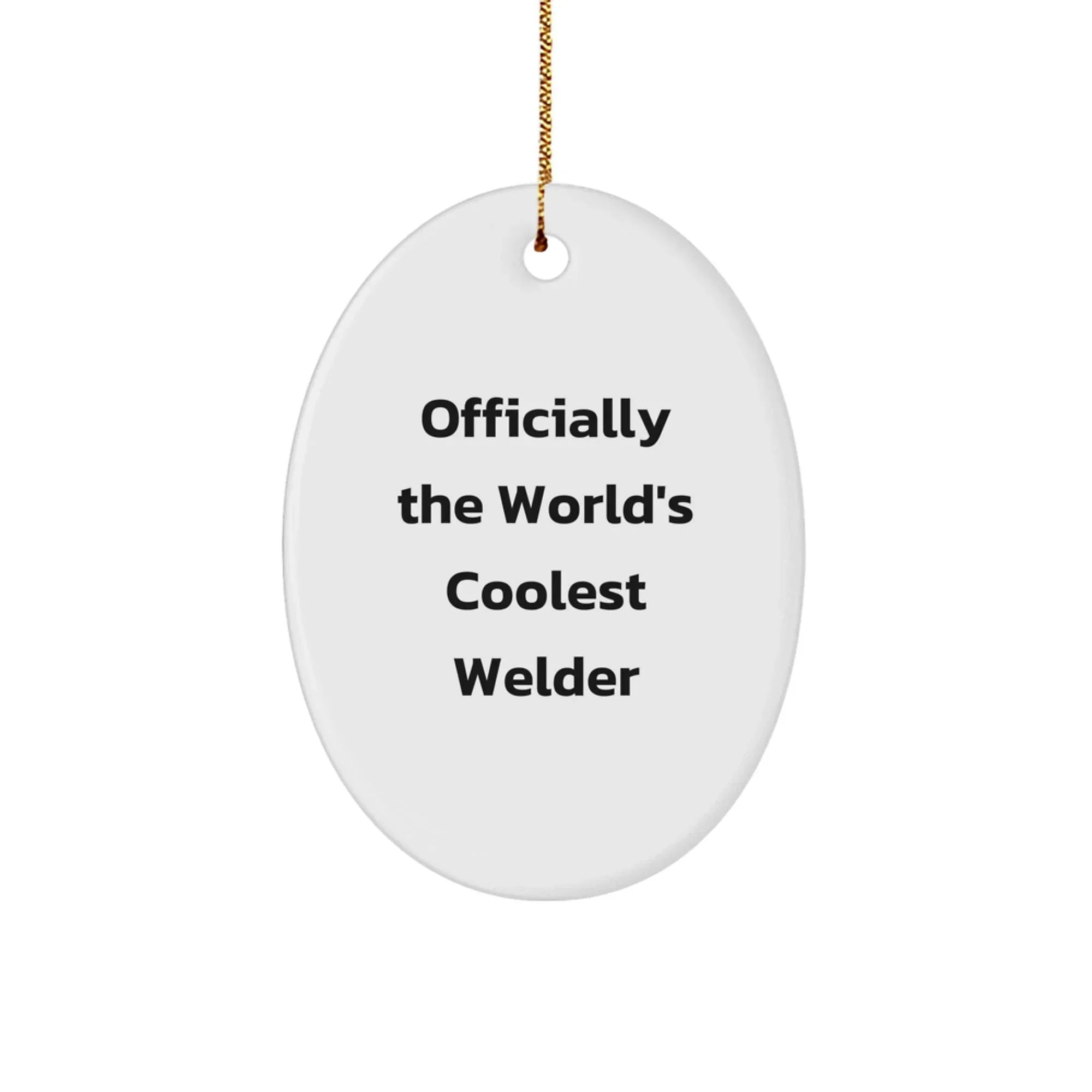 Funny Welder Gifts for Men, Officially The World's Coolest Welder Oval Ornament, Christmas Unique Gifts from Friends for Him