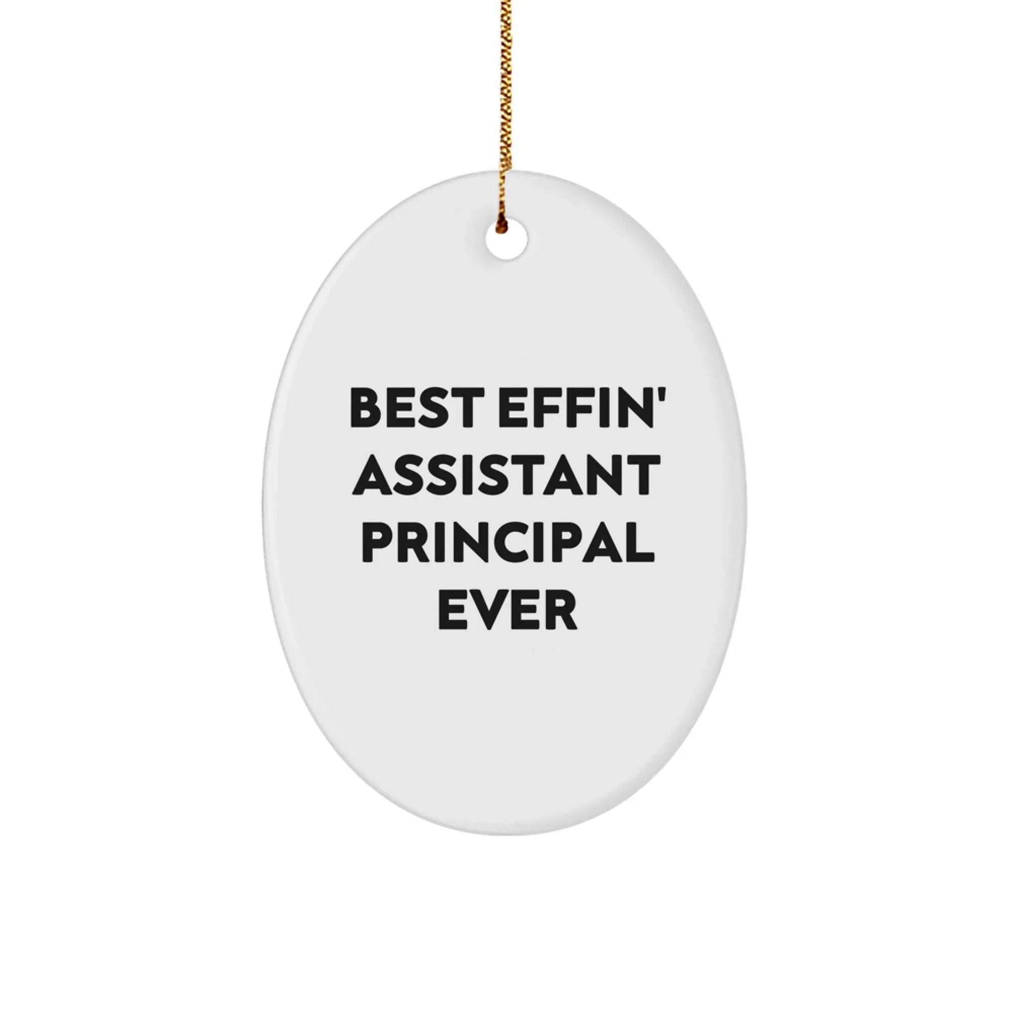 Funny Assistant Principal Gifts - Best Effin' Assistant Principal Ever Oval Ornament for Assistant Principals