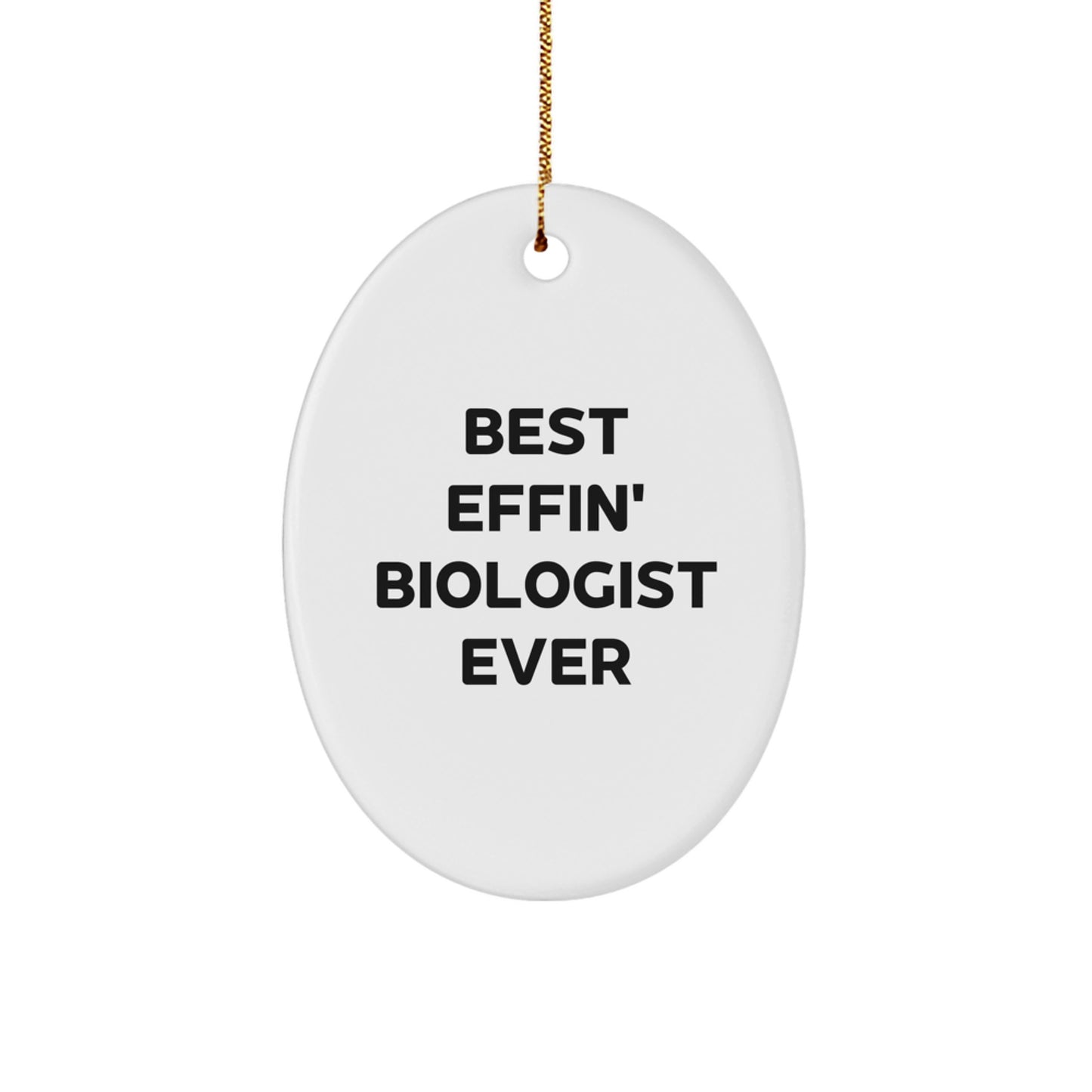 Funny Biologist Gifts for Men, Oval Ornament Best Effin' Biologist Ever - Christmas Unique Gifts from Family - Image 1