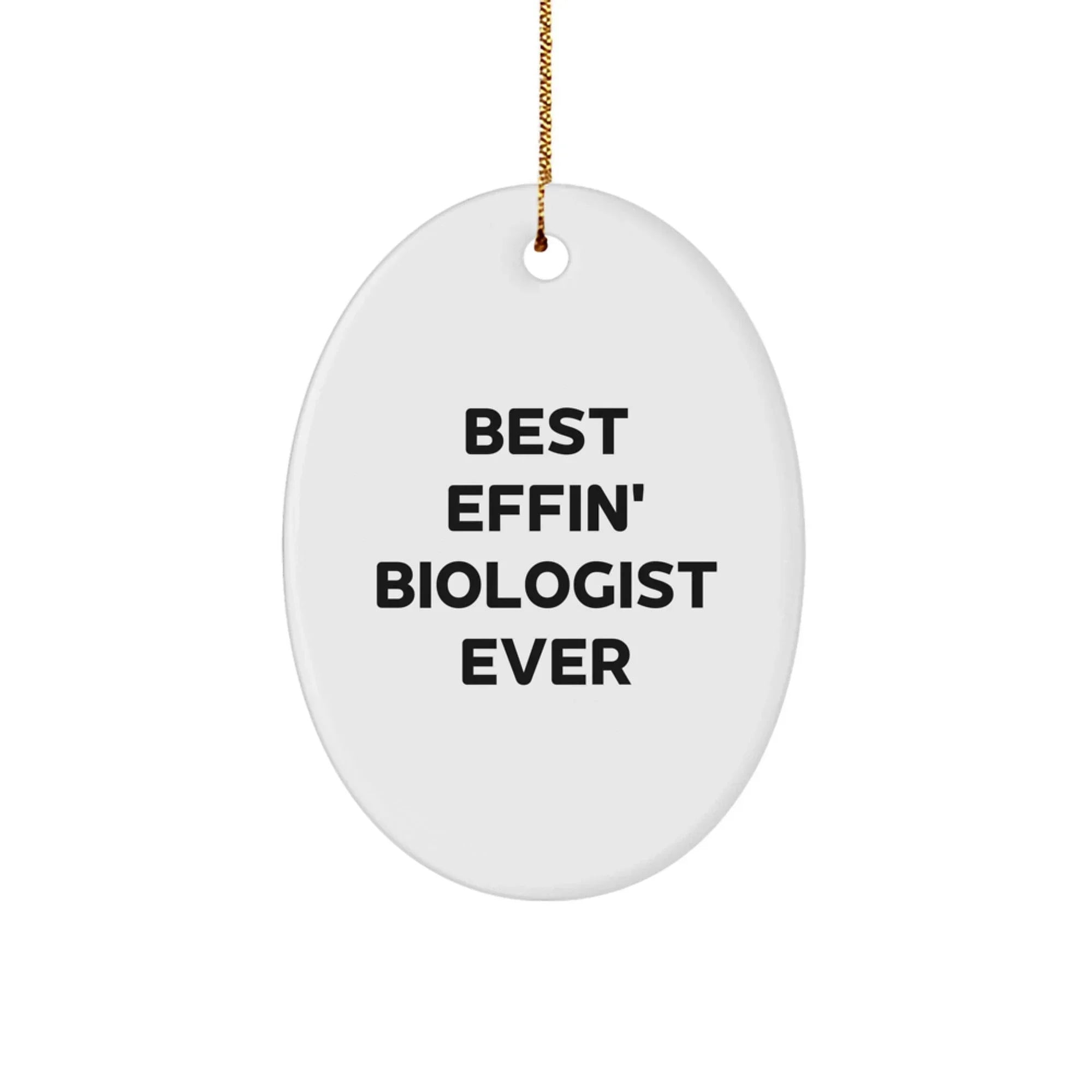 Funny Biologist Gifts for Men, Oval Ornament Best Effin' Biologist Ever - Christmas Unique Gifts from Family