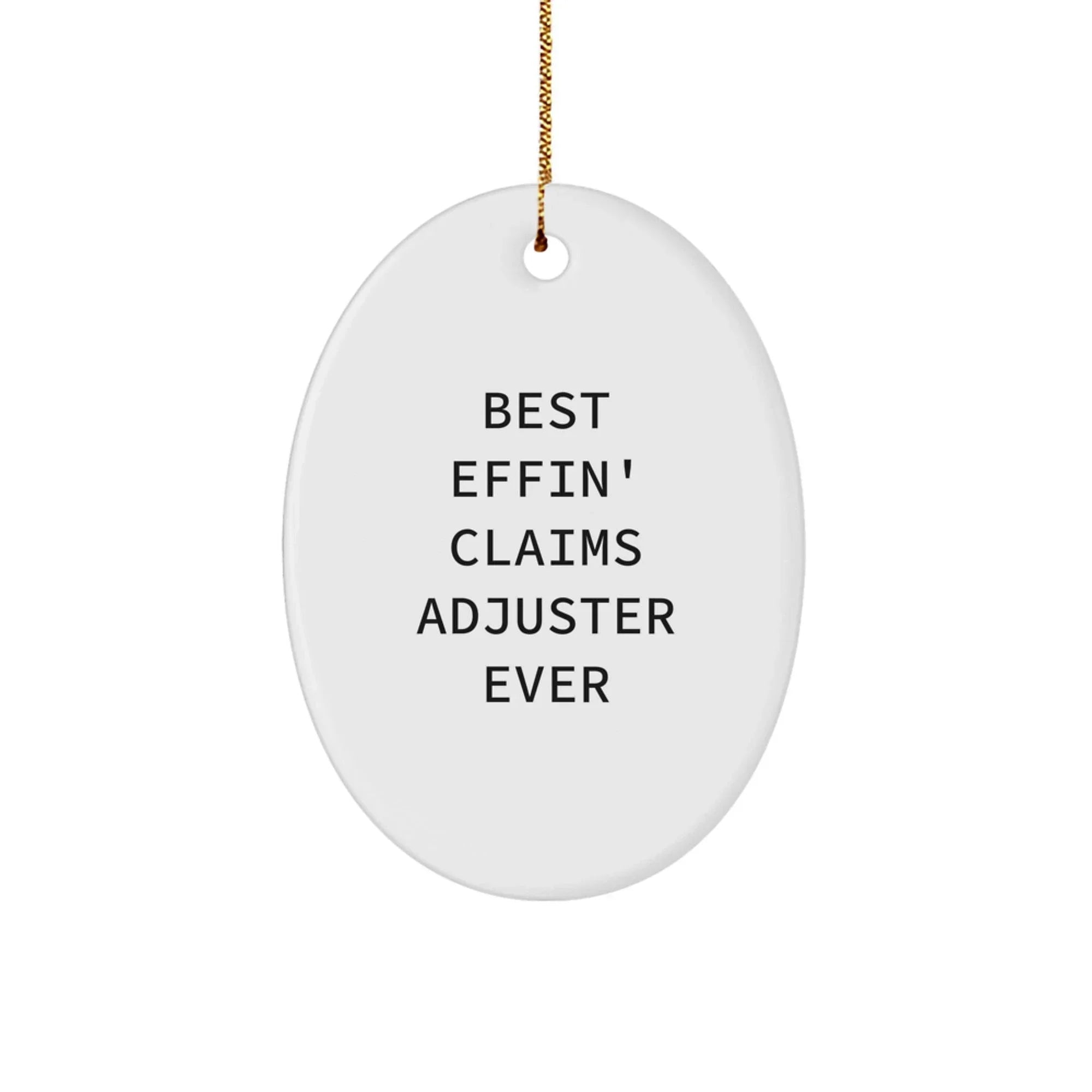 Funny Claims Adjuster Gifts for Men - Best Effin' Claims Adjuster Ever Oval Ornament for Christmas Unique Gifts from Friends