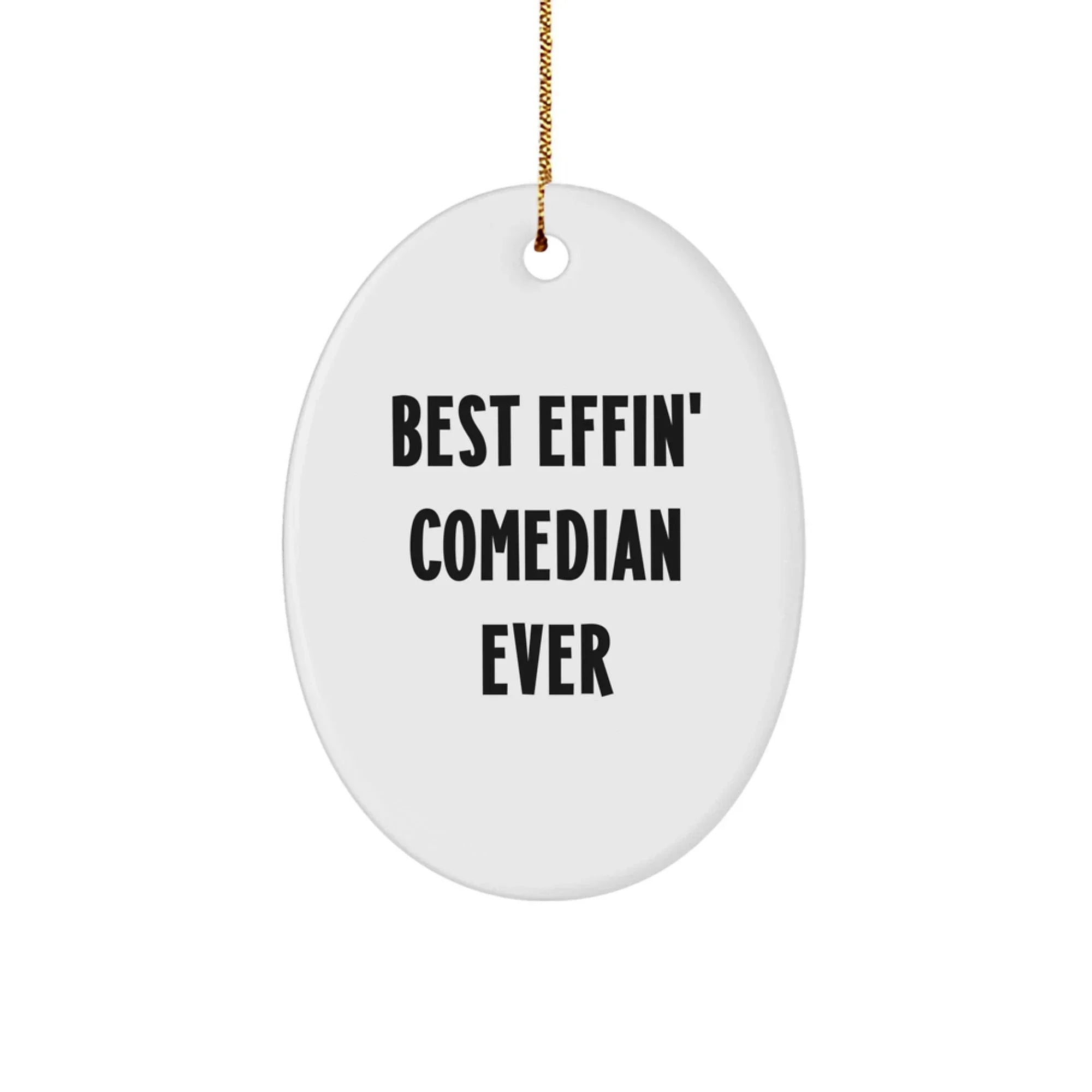 Funny Comedian Oval Ornament, Best Effin' Comedian Ever, White Oval Shaped Ornament for Comedian Fans, Christmas Unique Gifts from Friends to Comedian