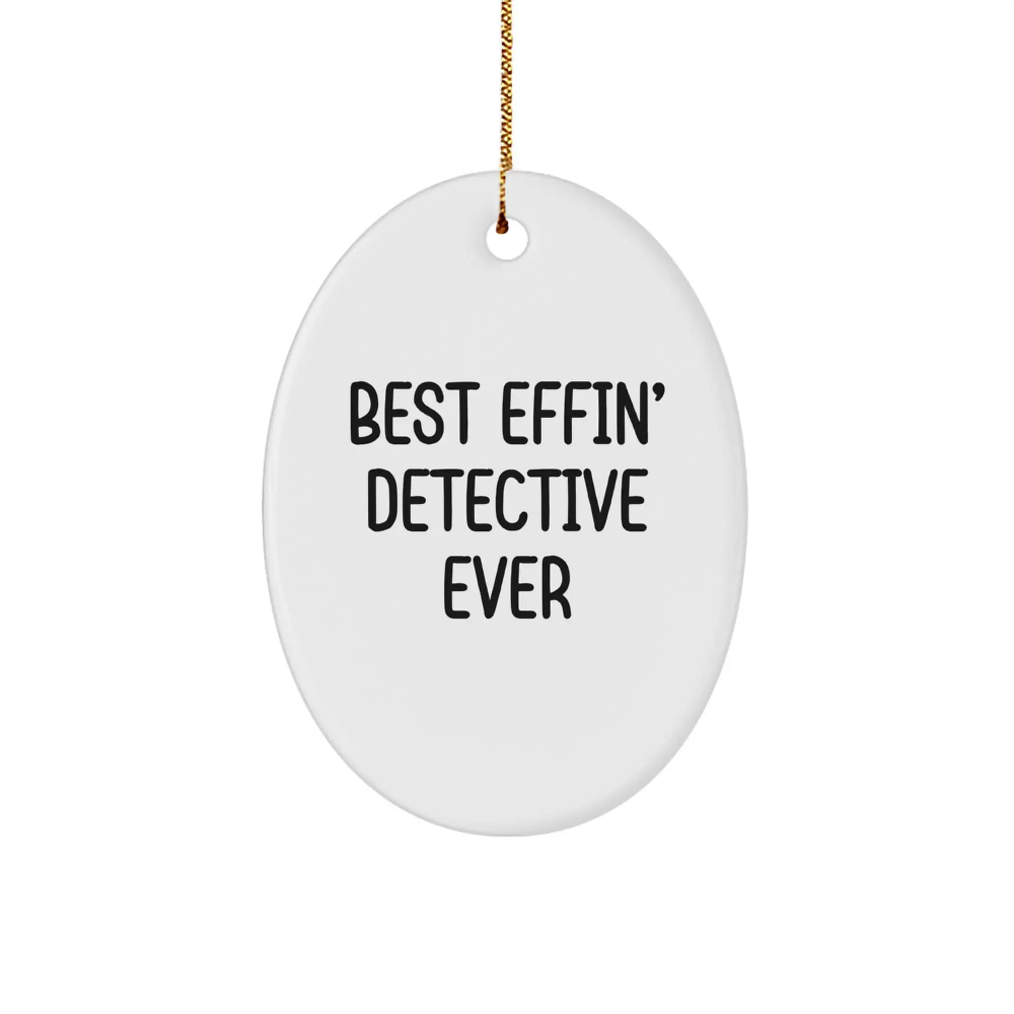 Funny Detective Gifts for Men, Oval Ornament Christmas Unique Gifts from Friends, Family, Coworkers - Best Effin' Detective Ever - Image 1