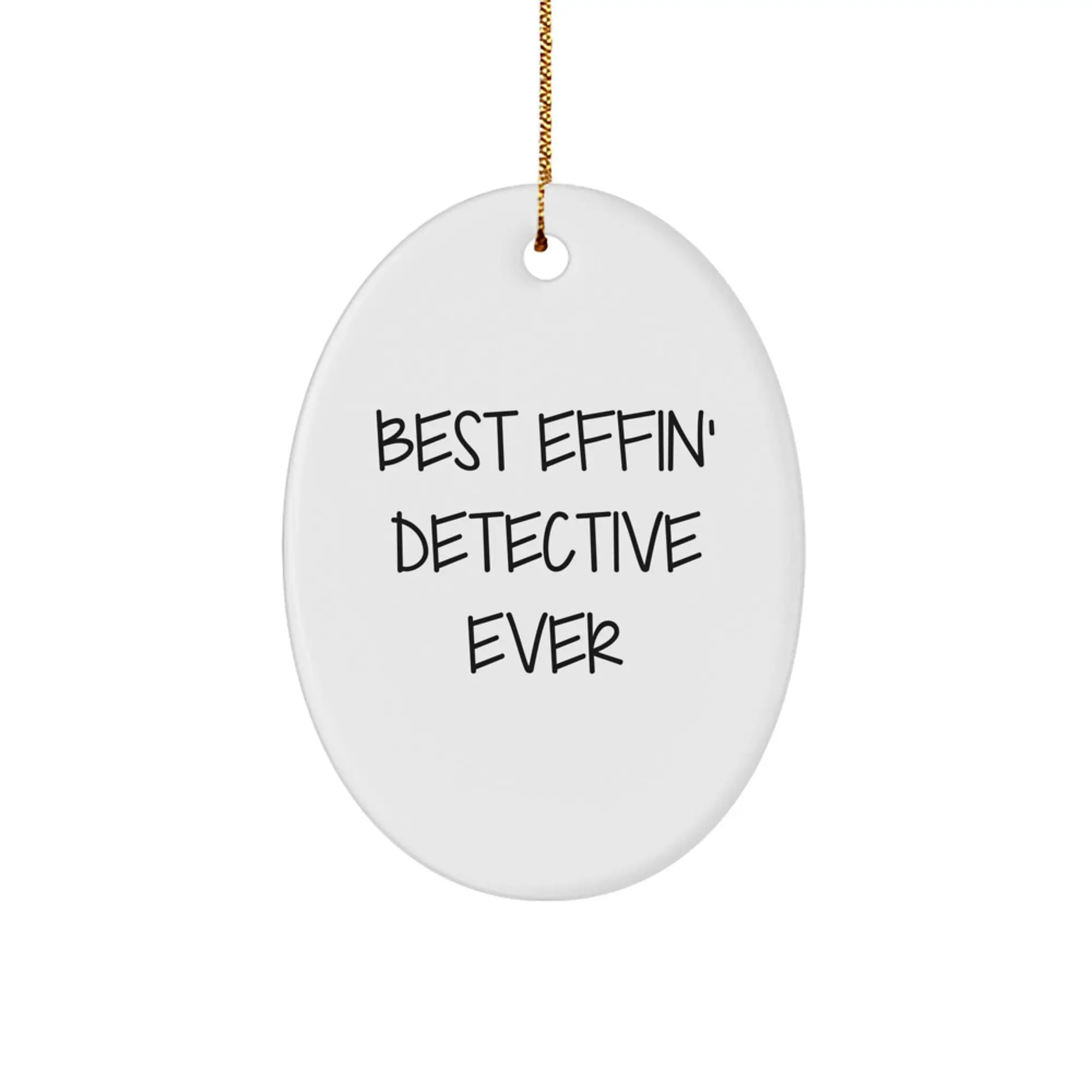 Funny Detective Gifts for the Best Effin' Detective Ever - Oval Ornament, Gifts from Friends to Family for Christmas - Image 1