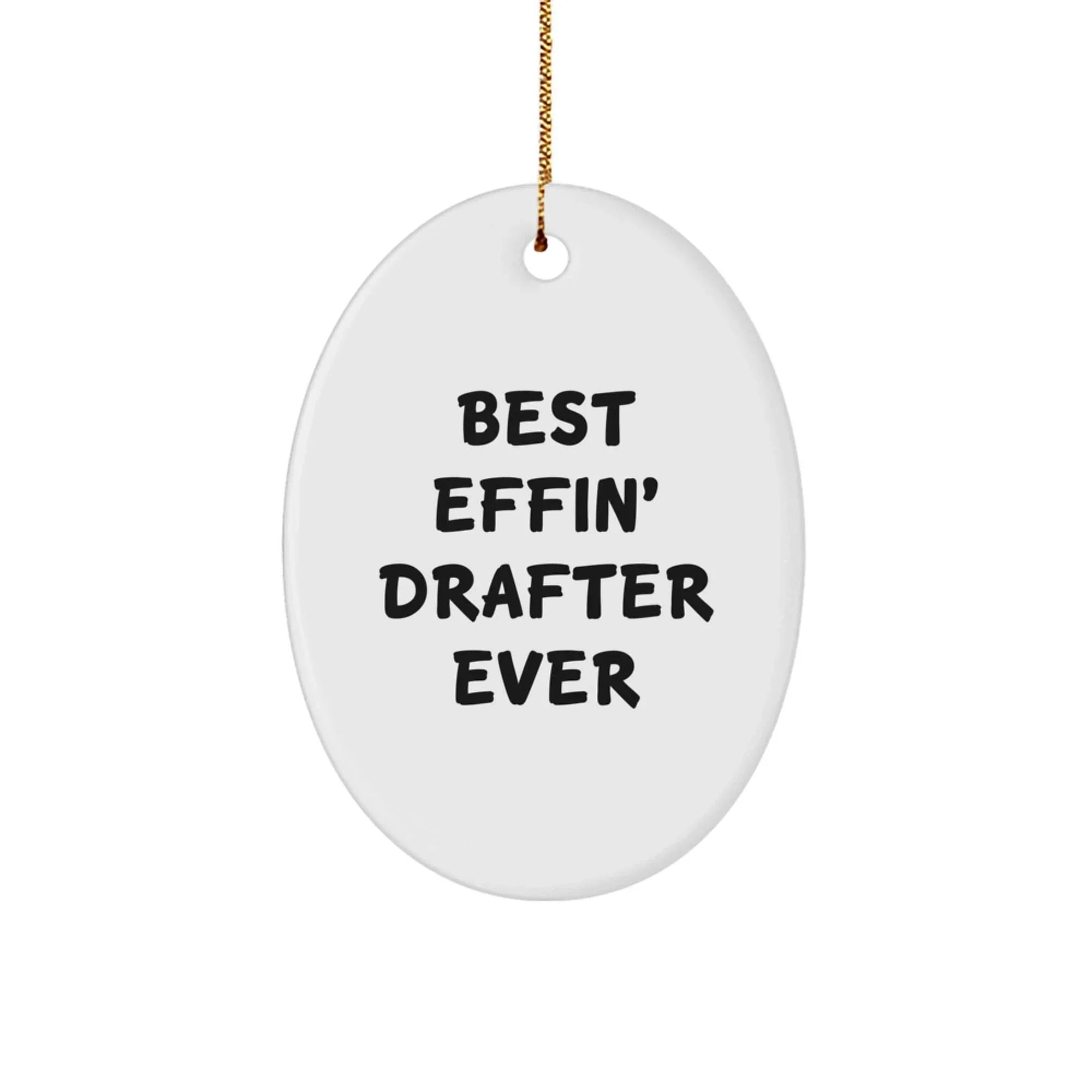 Funny Drafter Gifts from Family, Best Effin' Drafter Ever Oval Ornament for Christmas Unique Gifts for Men