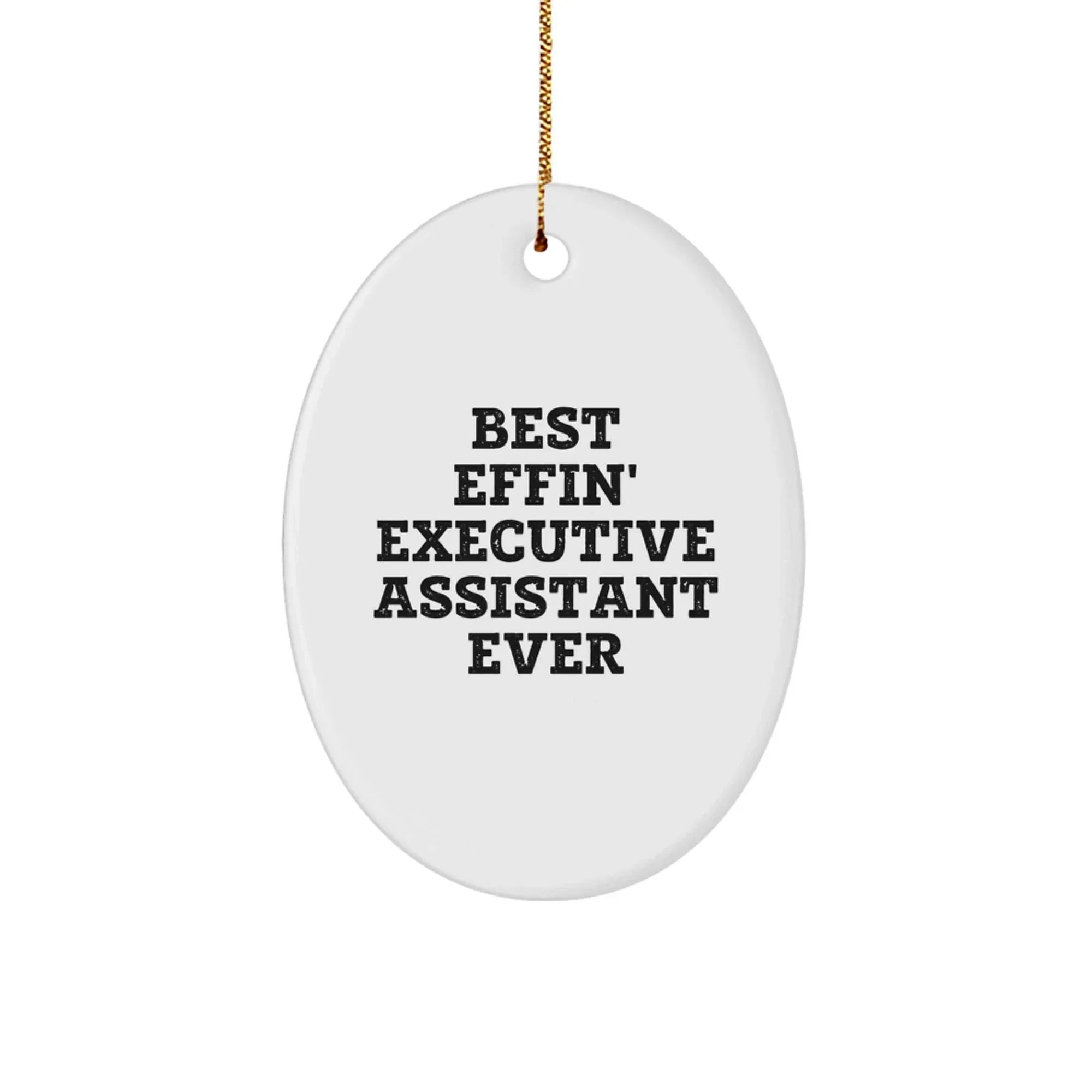 Funny Gifts from Men to Executive Assistant Friends at Christmas - Best Effin' Oval Ornament Ever