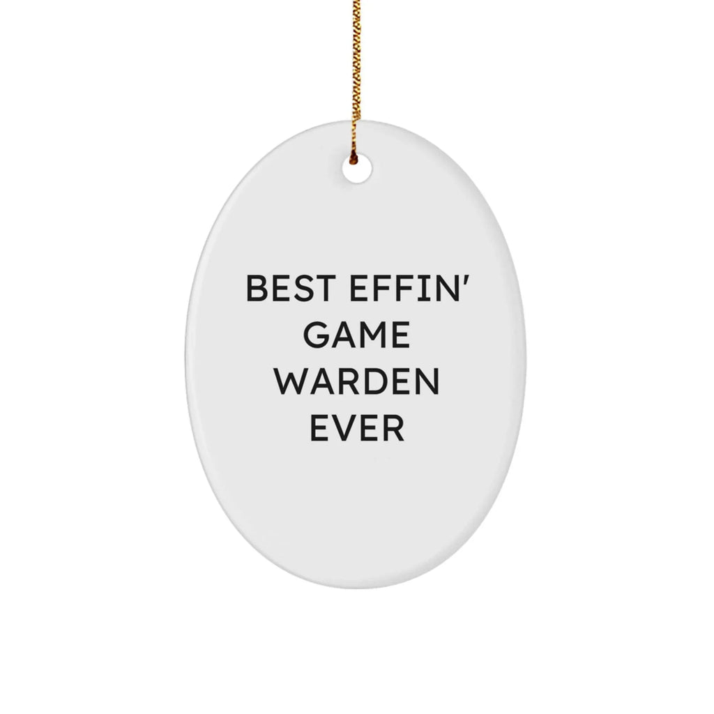 Funny Game Warden Gifts from Men, Oval Ornament Best Effin' Game Warden Ever for Christmas Unique Gifts