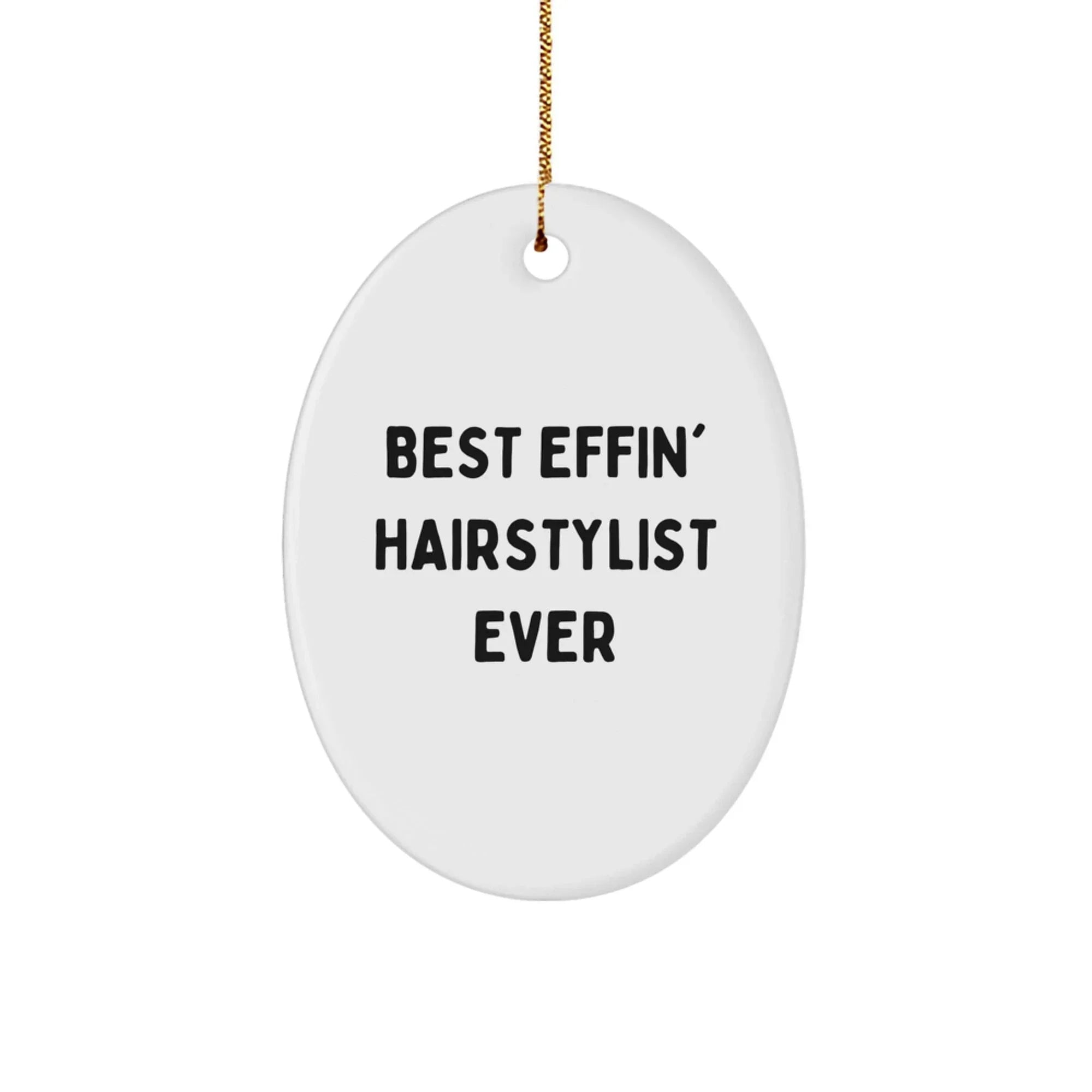 Funny Hairstylist Gifts for Men - Oval Ornament Best Effin' Ever Christmas Unique Decorations