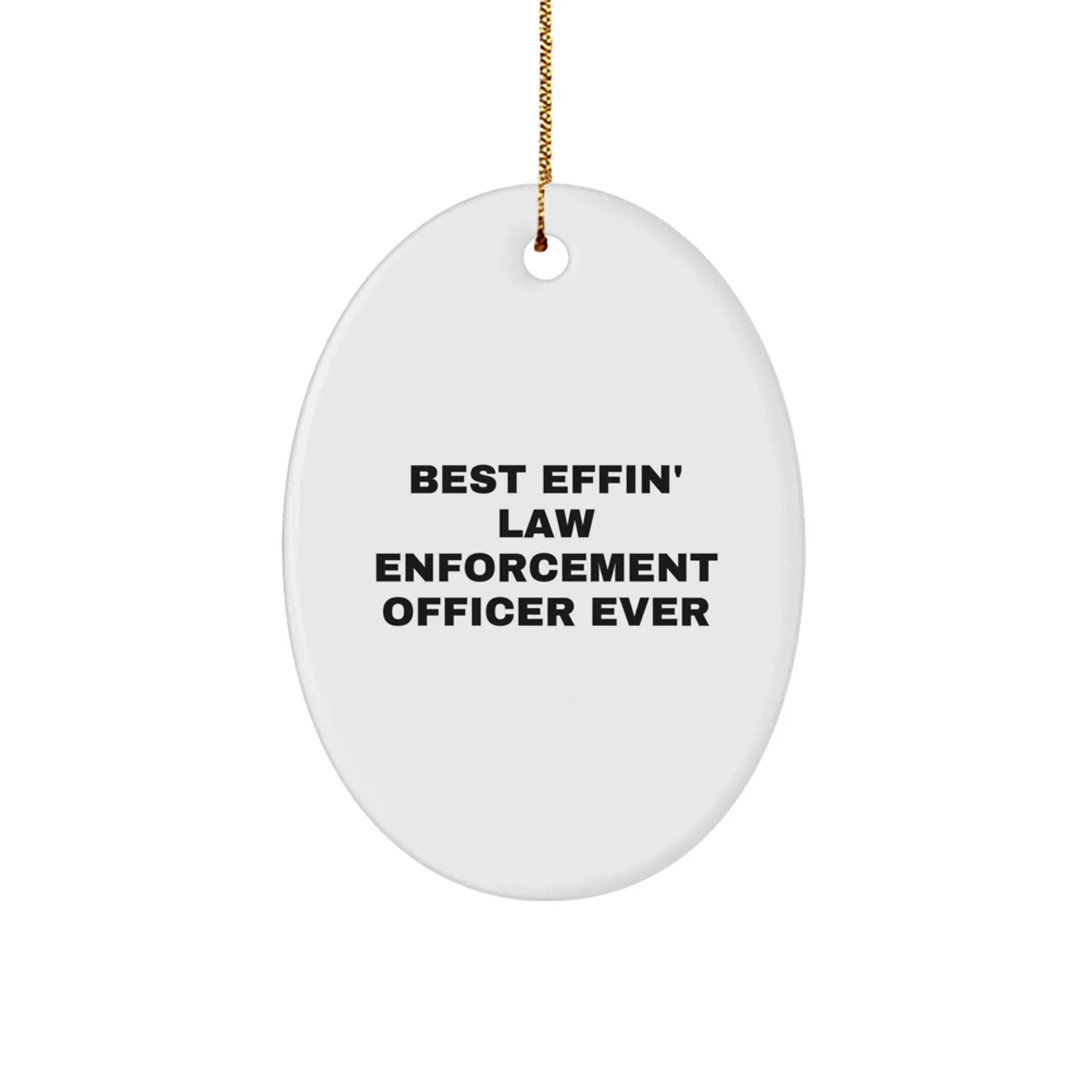 Funny Law Enforcement Officer Gifts from Family for Men, Oval Ornament with Best Effin' Quote, Christmas Unique Decorations