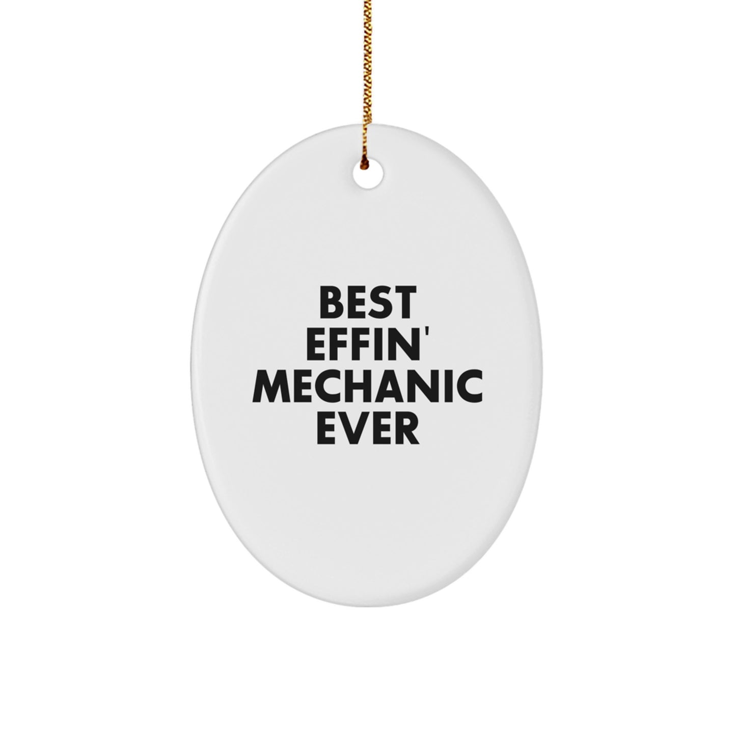 Funny Mechanic Gifts from Friends - Oval Ornament for Mechanic Lovers - Best Effin' Mechanic Ever - Image 1