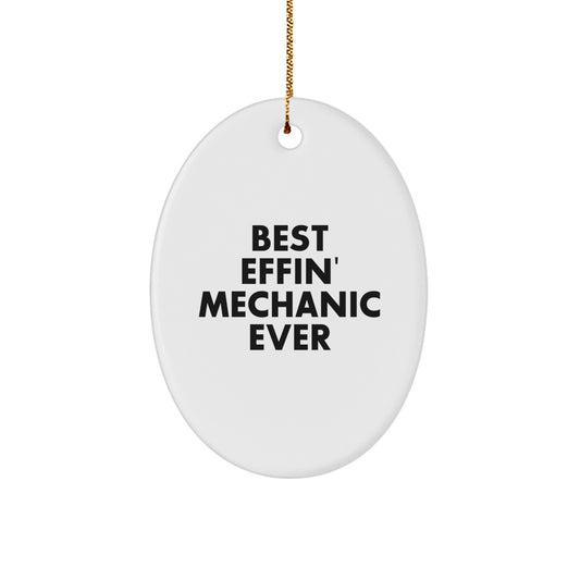 Funny Mechanic Gifts from Friends - Oval Ornament for Mechanic Lovers - Best Effin' Mechanic Ever - Image 1