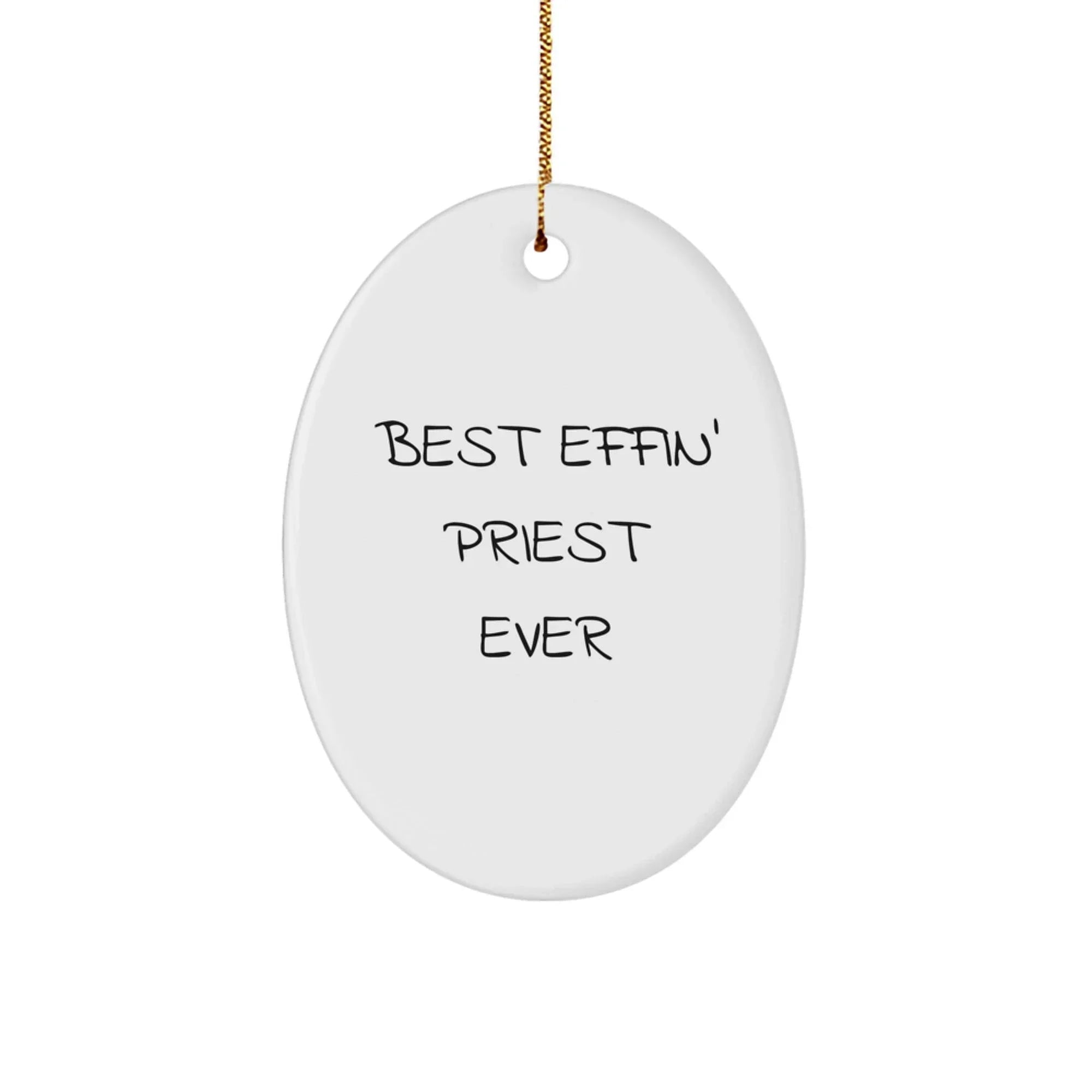 Funny 'Best Effin' Priest Ever' Oval Ornament Gifts from Men for Priest Friends