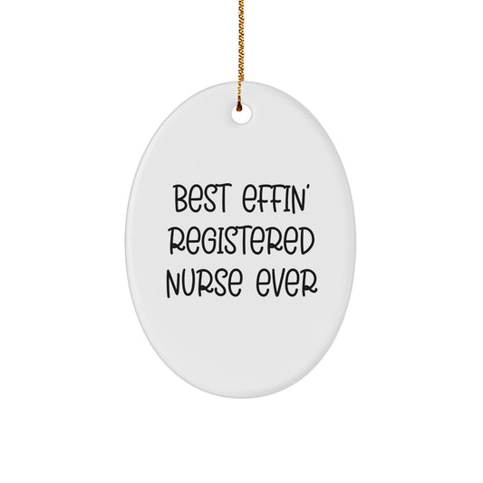 Funny Christmas Unique Gifts for Registered Nurses - Best Effin' Decorative Oval Ornament from Men, Women, Friends, Family - Image 1