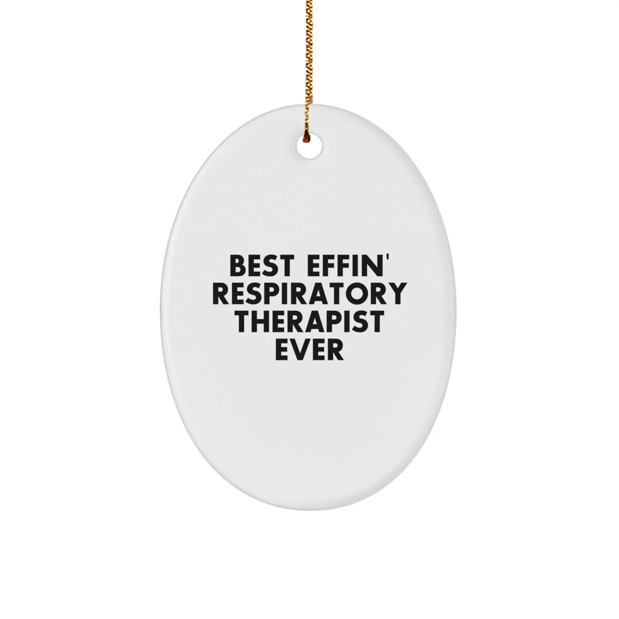 Funny Gifts from Friends for Respiratory Therapist, Oval Ornament Christmas Decor, Best Effin' Respiratory Therapist Ever Quote, Inspirational RT Ornament - Image 1