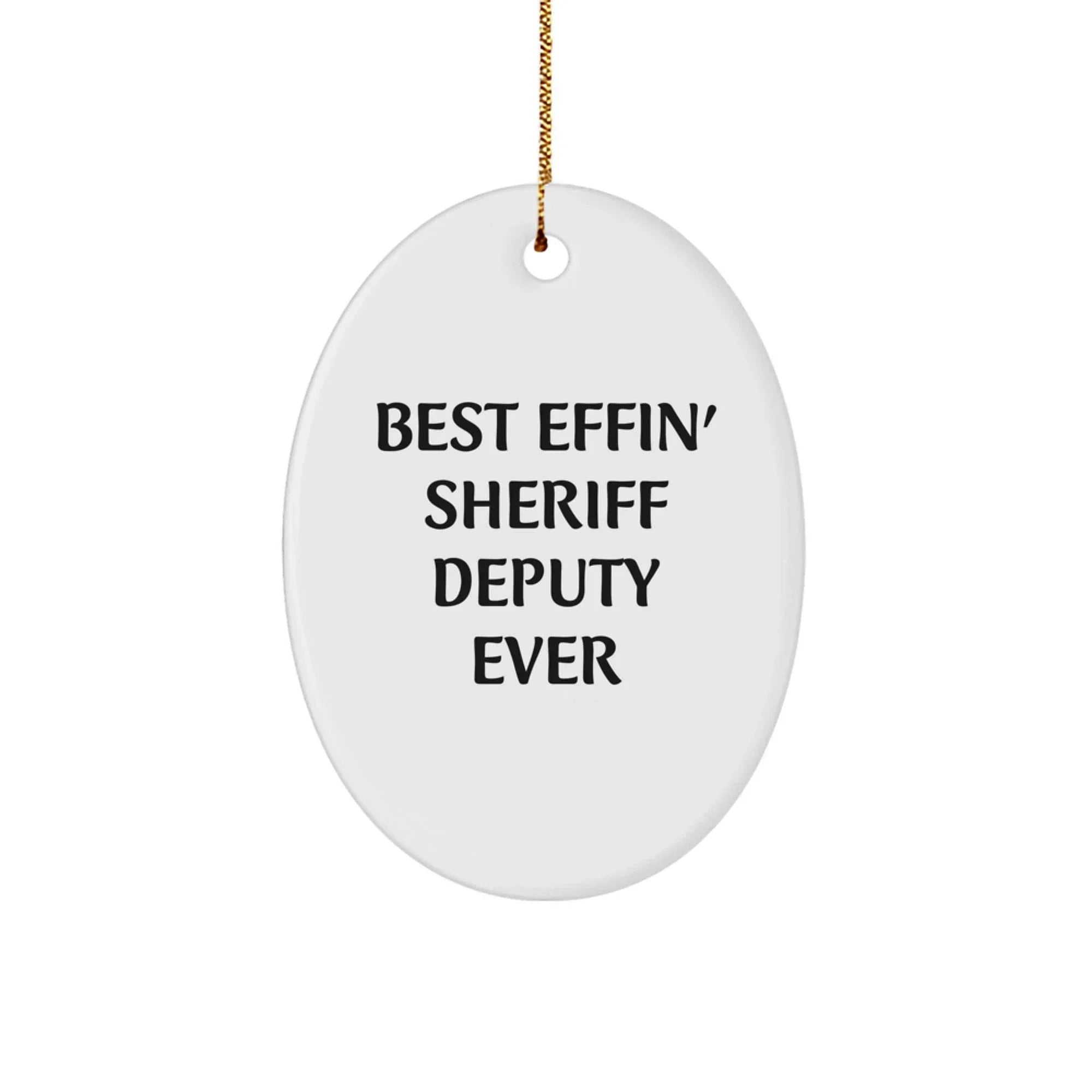 Funny Sheriff Deputy Gifts, Best Effin' Sheriff Deputy Ever Oval Ornament for Men Family Friends Christmas Unique Gifts