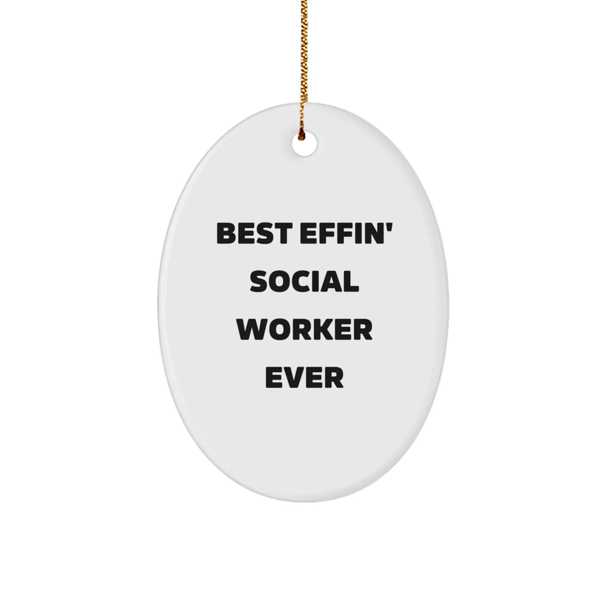 Funny Social Worker Gifts for Her, Oval Ornament for Christmas Unique Gifts from Friends, Best Effin' Quote