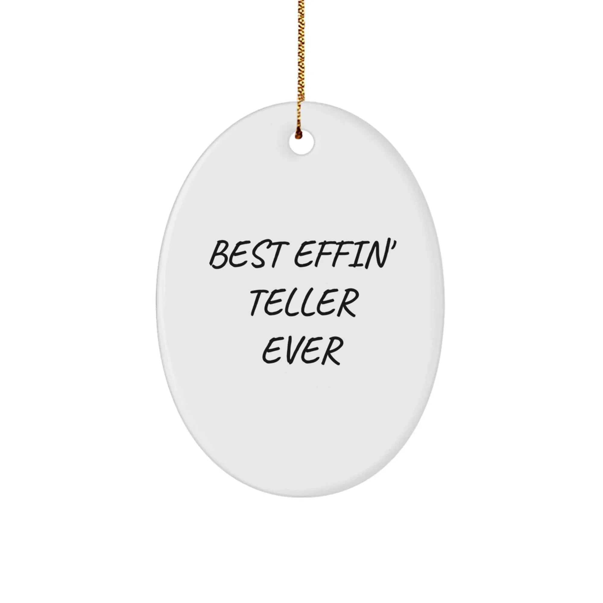 Funny Teller Gifts for Men, Oval Ornament Best Effin' Teller Ever, Gift from Family