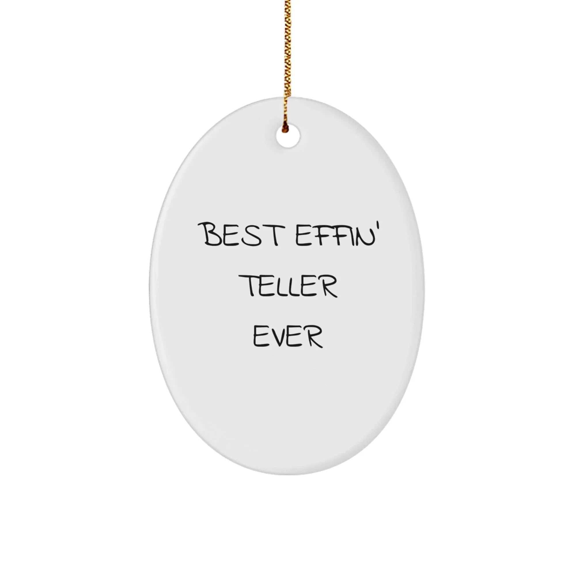 Funny Teller Gifts from Men to Best Effin' Teller Ever Lovers at Christmas Time, Oval Ornament for Teller Enthusiasts, Unique Christmas Unique Gifts for Women, Family, Friends, Coworkers
