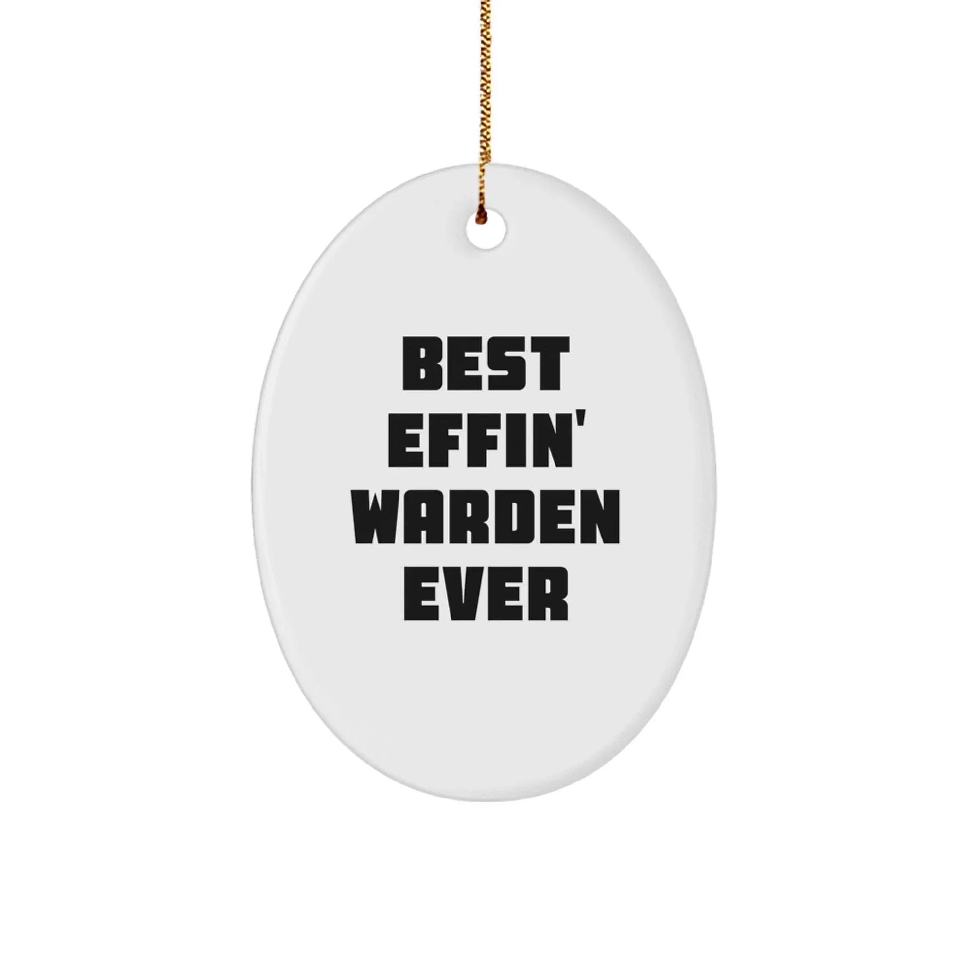 Funny Warden Gifts for Men Oval Ornament, Best Effin' Warden Ever Quote, Christmas Unique Gifts from Friends for Warden