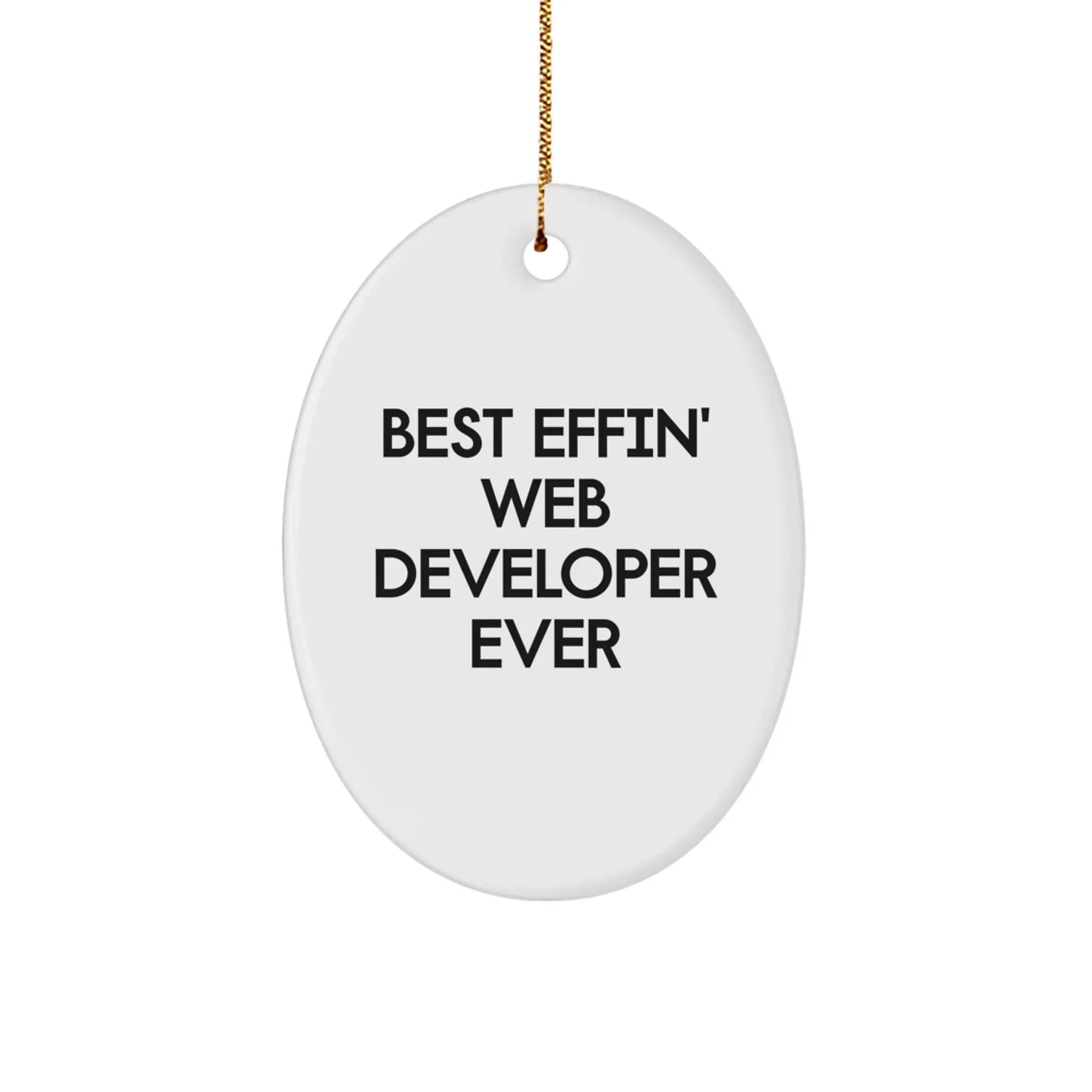 Funny Web Developer Oval Ornament - Best Effin' Ever Gifts for Web Developers Friends Family