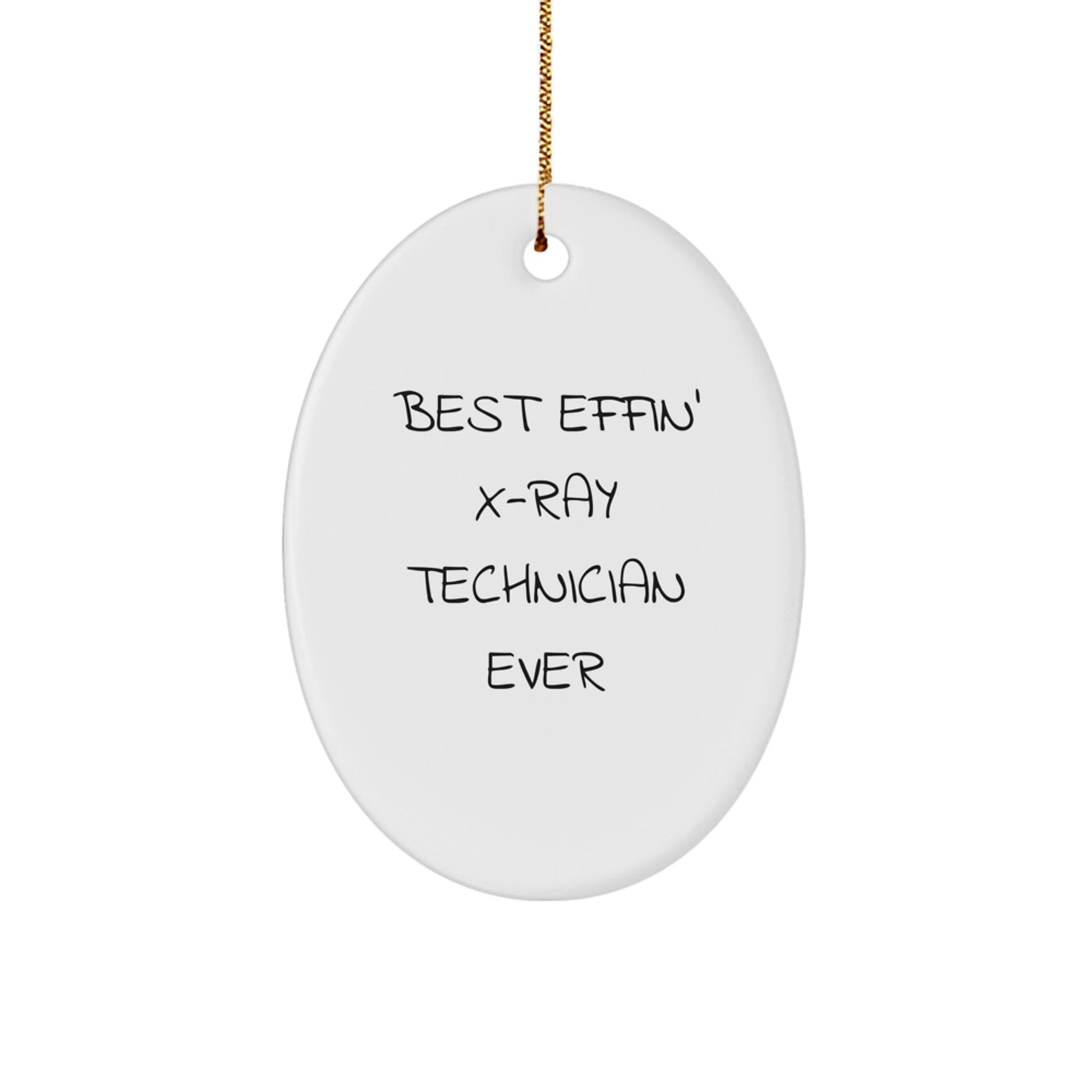 Funny X-Ray Technician Oval Ornament Gifts from Men to X-Ray Technician Friends, Best Effin' X-ray Technician Ever, Oval Ornament Christmas Unique Gifts - Image 1