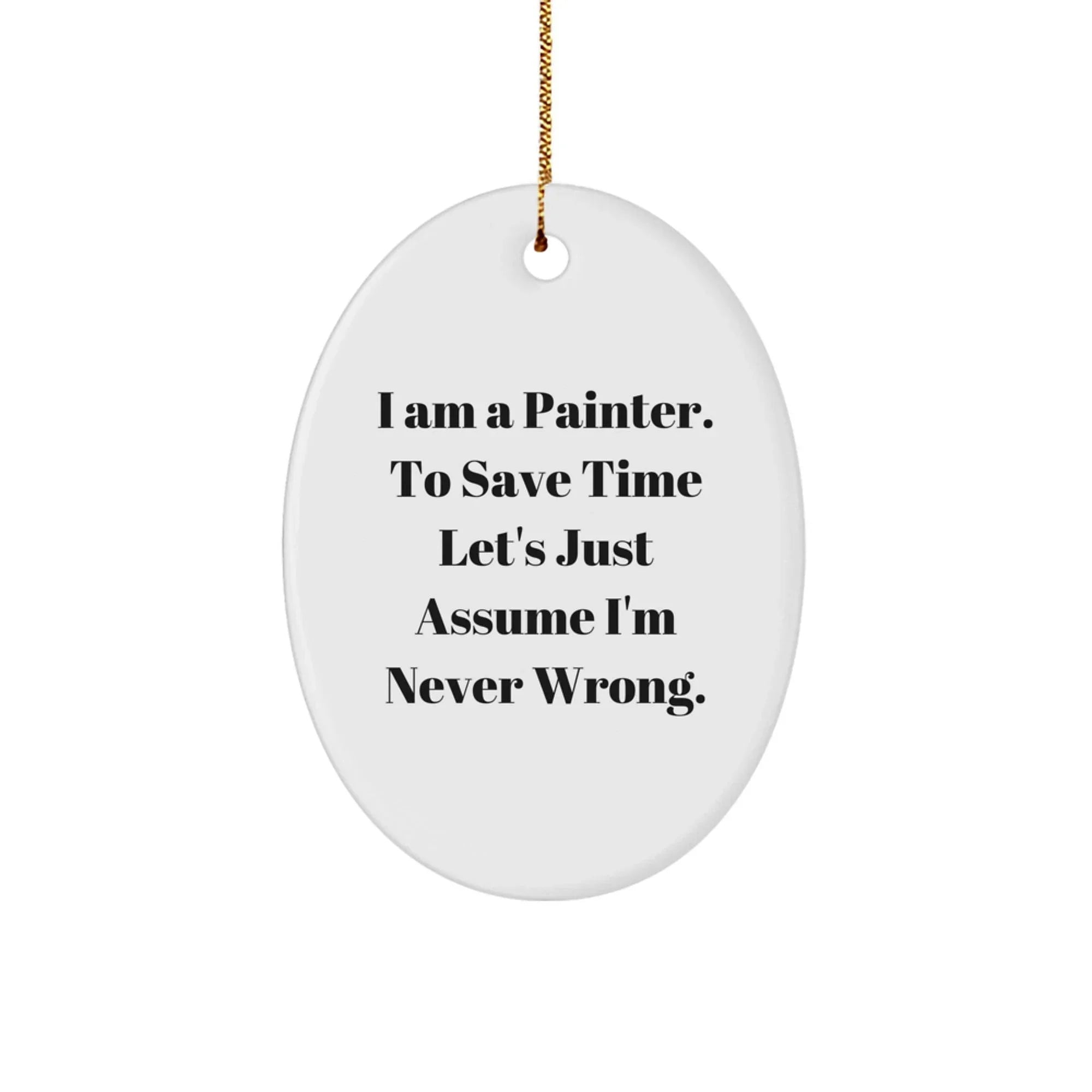 Funny Painter Christmas Unique Gifts from Friends to Men Oval Ornament, Oval Ornament for Painter, I Am A Painter Gifts for Christmas