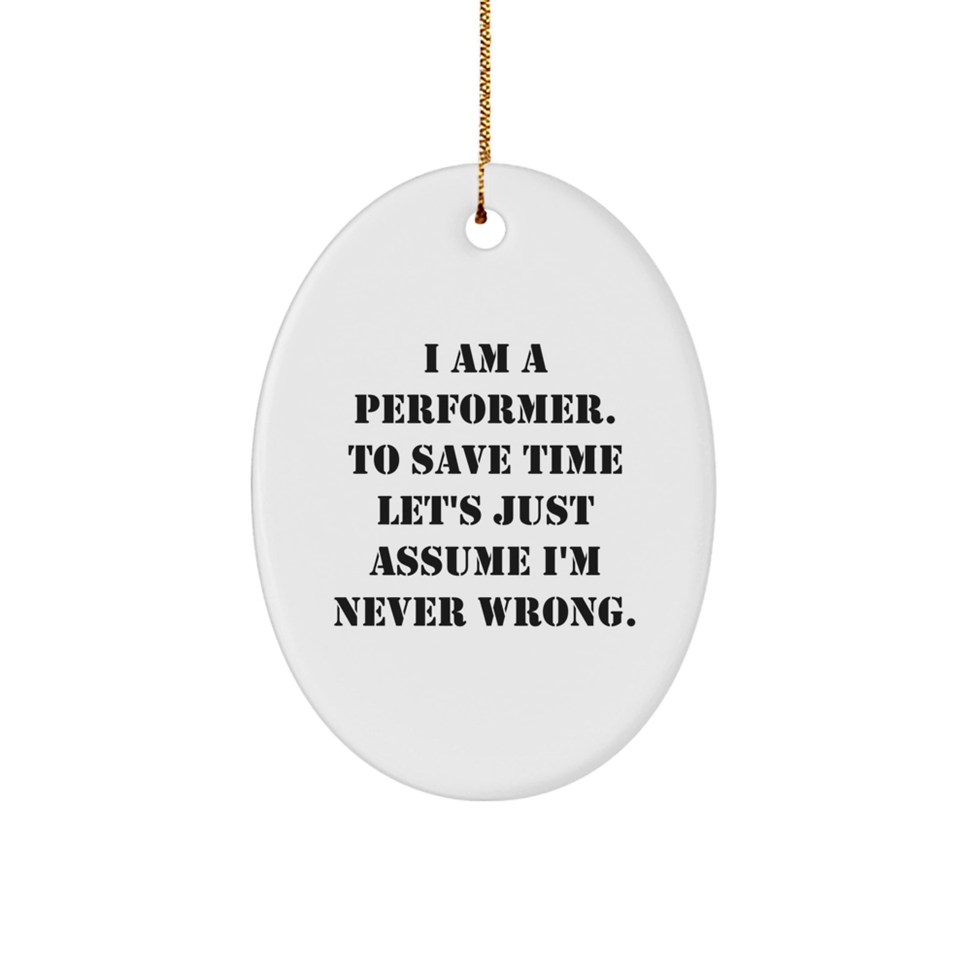 Unique Oval Ornament Gifts for Performer Friends from Family - Funny Quote Decoration - Image 1
