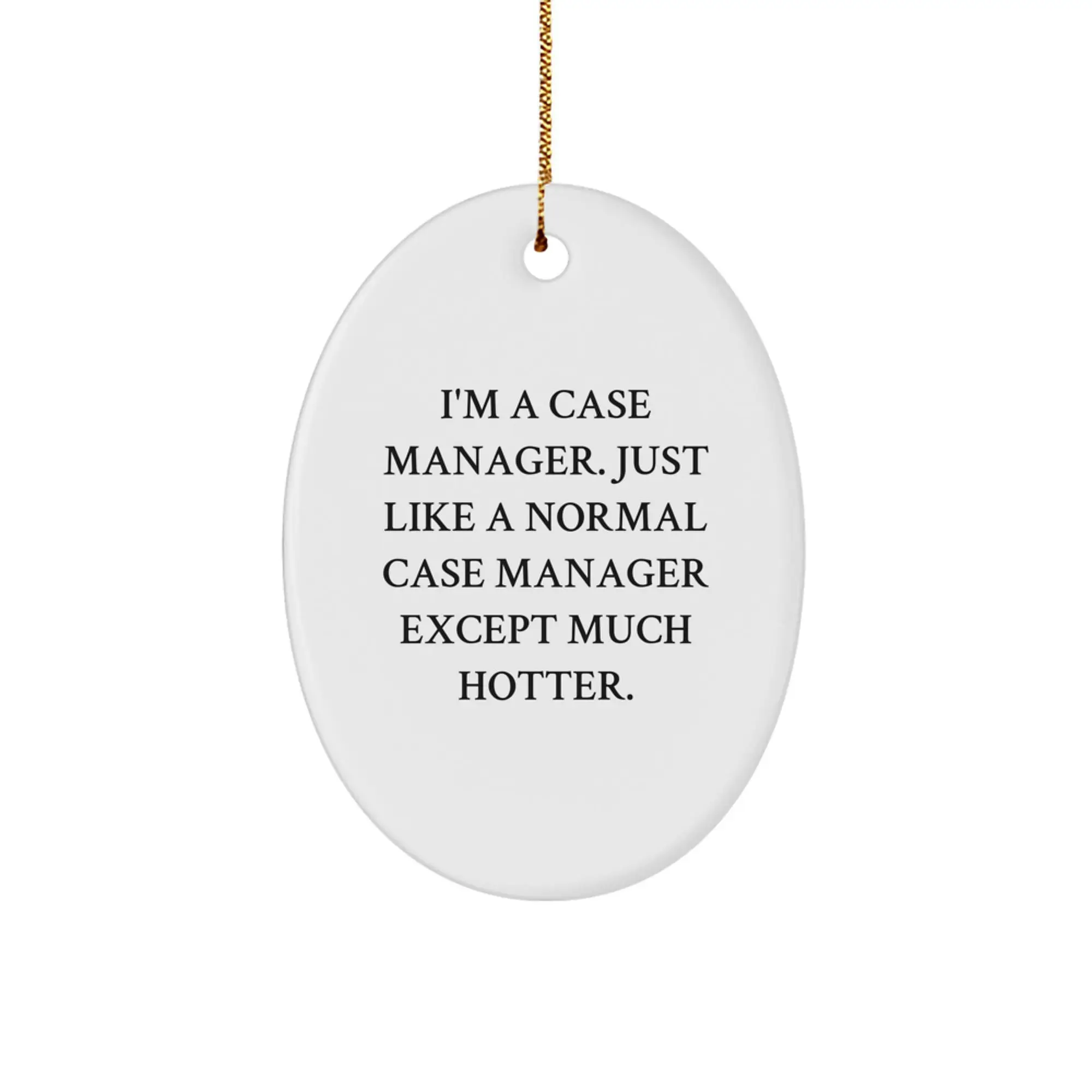 Funny Case Manager Oval Ornament Gifts for Men Women Friends Coworkers Family - Unique Funny Gift Idea from Men Women Friends Coworkers Family to Case Manager - Image 1