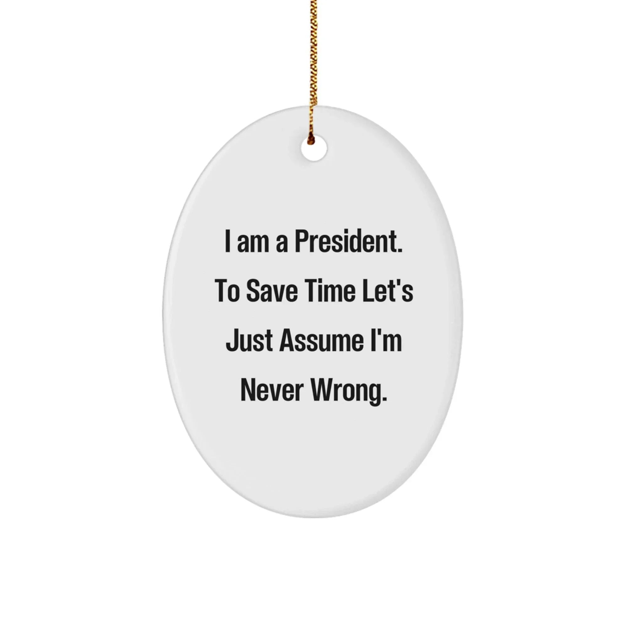 Funny President Oval Ornament Gifts from Men to President, Perfect for Christmas Unique Gifts for Men, Oval Shaped President Ornament