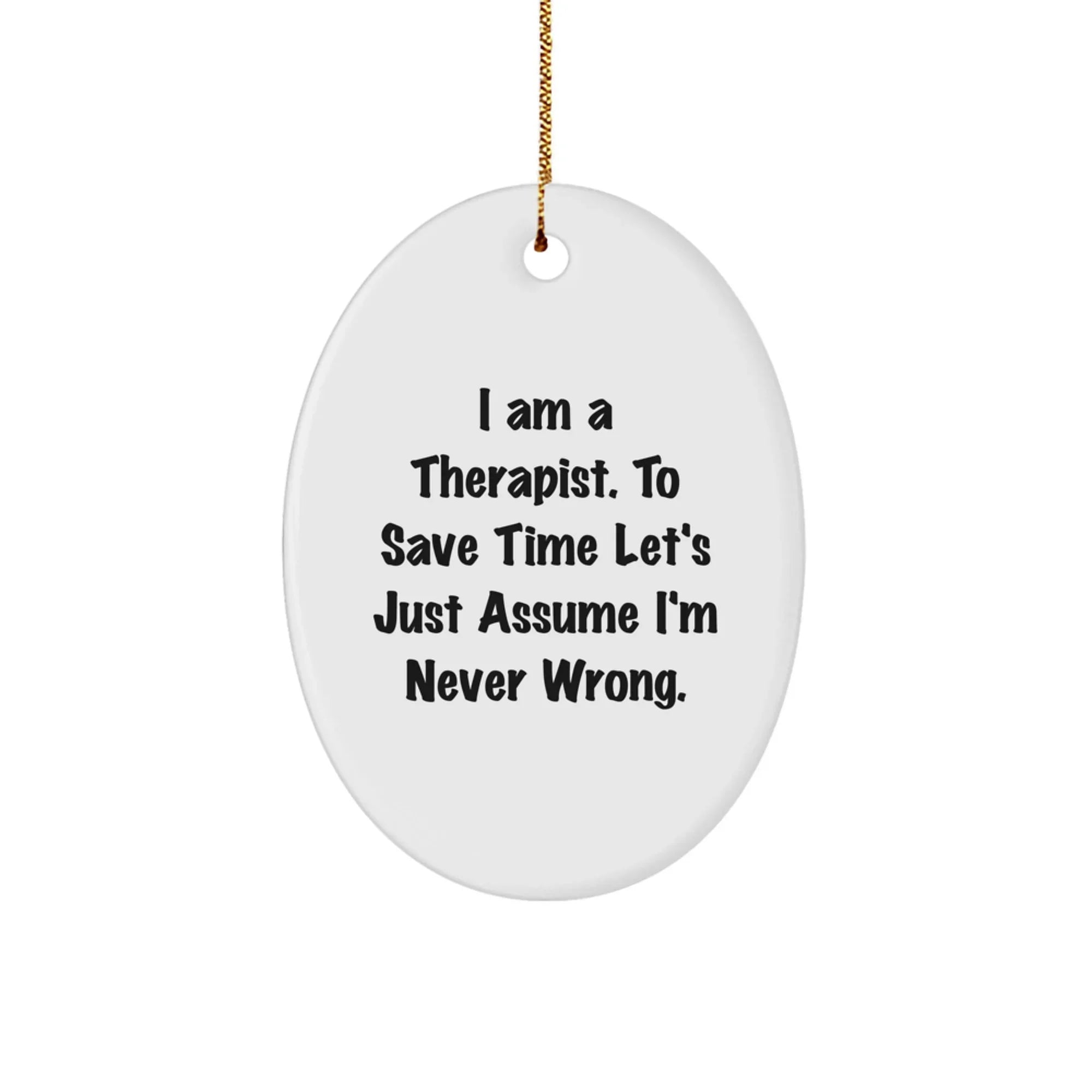 Funny Therapist Gifts from Friends and Family, Oval Ornament I Am A Therapist Gifts for Therapist, Christmas Unique Present