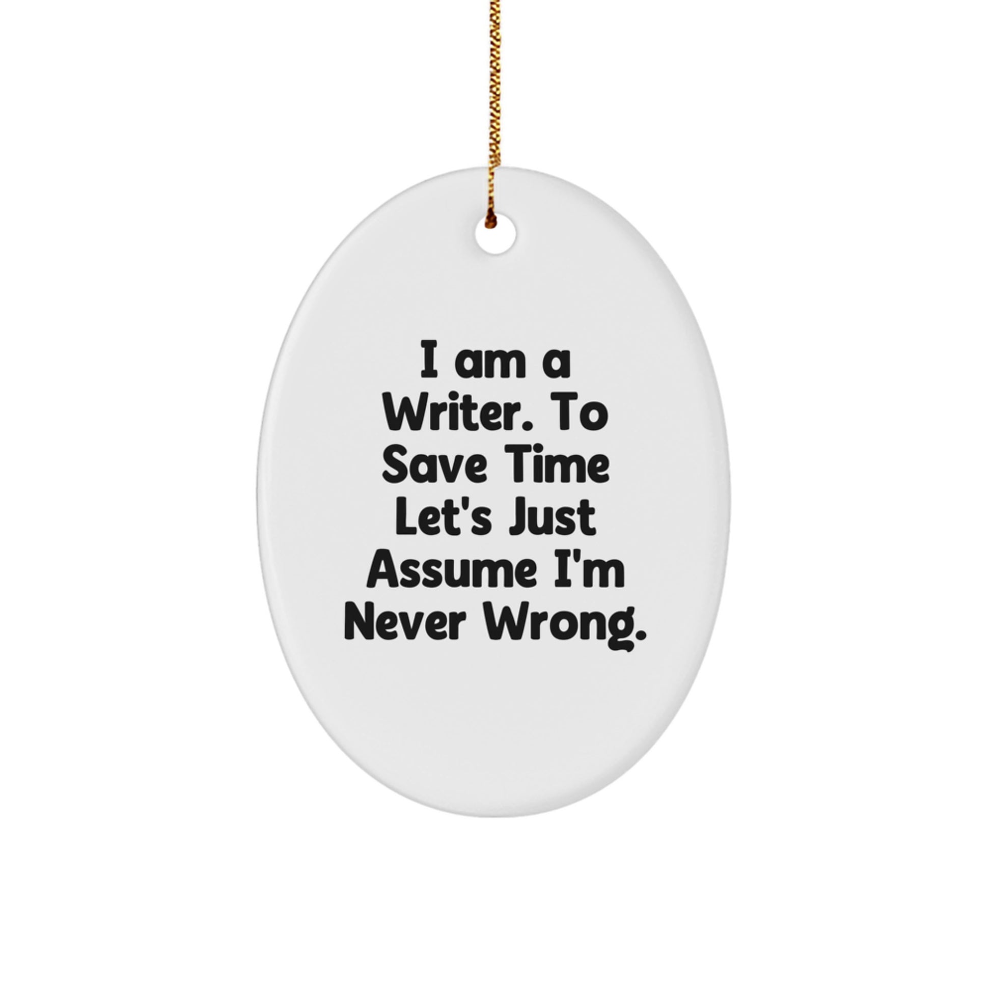 Funny Writer Christmas Oval Ornament Gifts for Him Friends from Family - Oval Writer Decorations with Quote I'm Never Wrong - Image 1