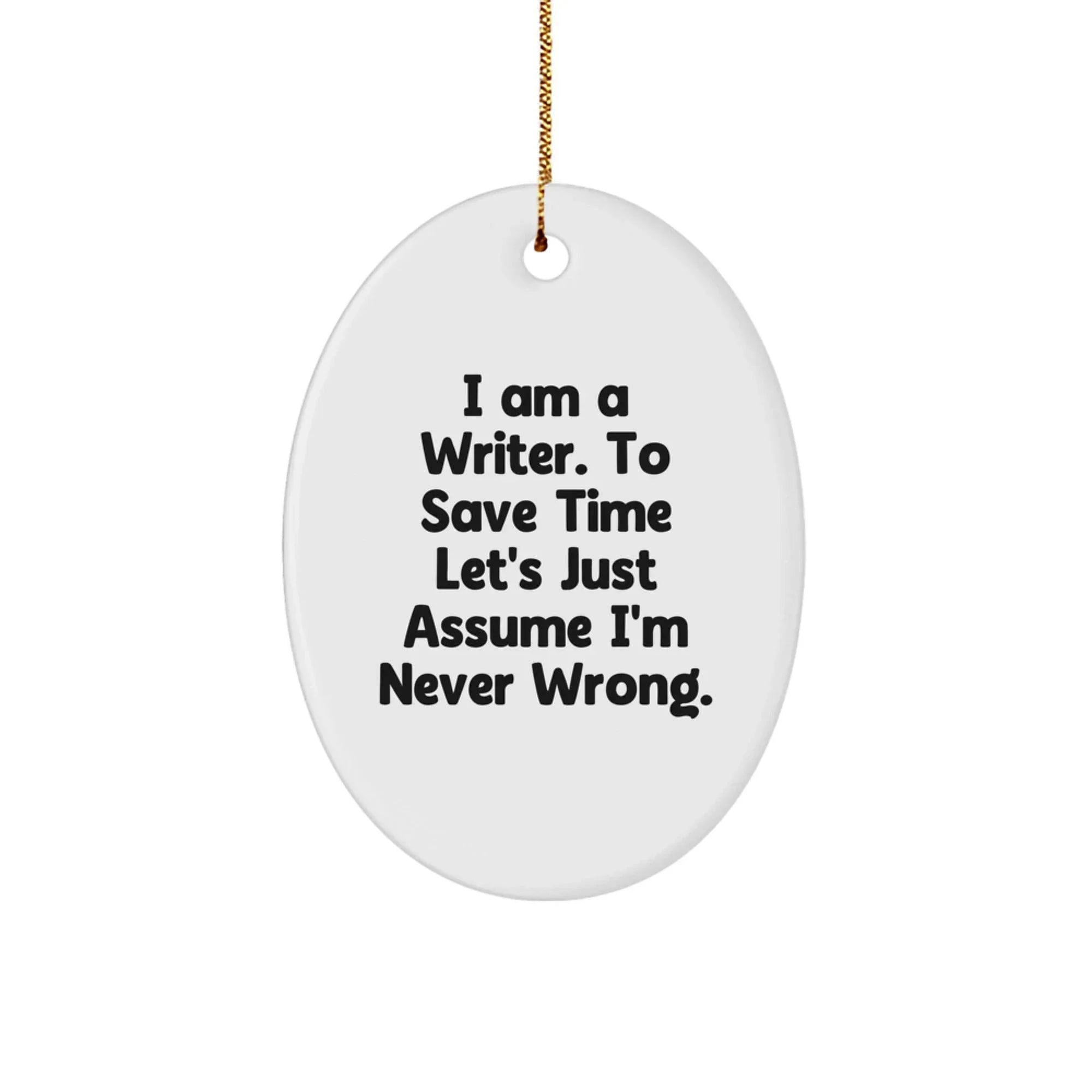Funny Writer Christmas Oval Ornament Gifts for Him Friends from Family - Oval Writer Decorations with Quote I'm Never Wrong