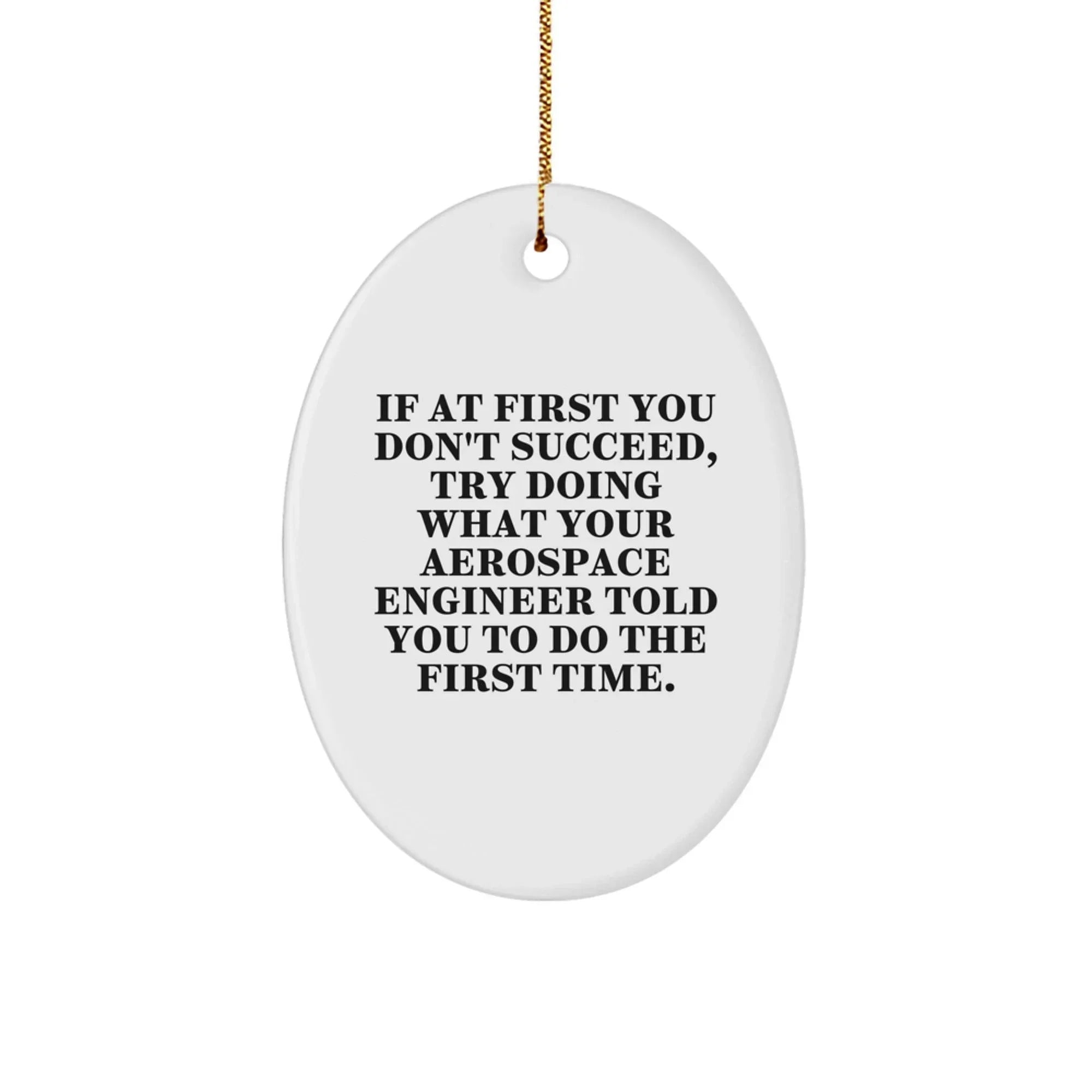 Funny Aerospace Engineer Gifts for Men, Oval Ornament from Friends, Christmas Unique Gifts, Inspirational Quote