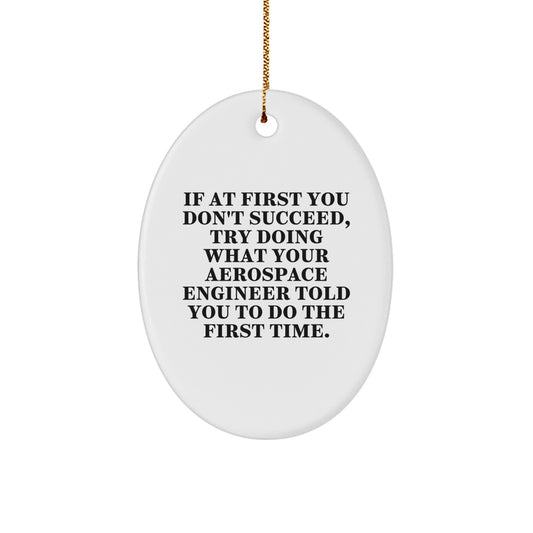 Funny Aerospace Engineer Gifts for Men, Oval Ornament from Friends, Christmas Unique Gifts, Inspirational Quote - Image 1