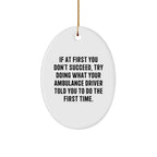 Funny Ambulance Driver Gifts for Ambulance Driver - Cute Oval Ornament - Inspirational Quote, Gifts from Family to Ambulance Driver, Ambulance Driver Christmas Unique Gifts