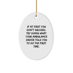 Funny Ambulance Driver Gifts, Ambulance Driver Oval Ornament with Inspirational Quote, Christmas Unique Gifts from Friends to Ambulance Driver