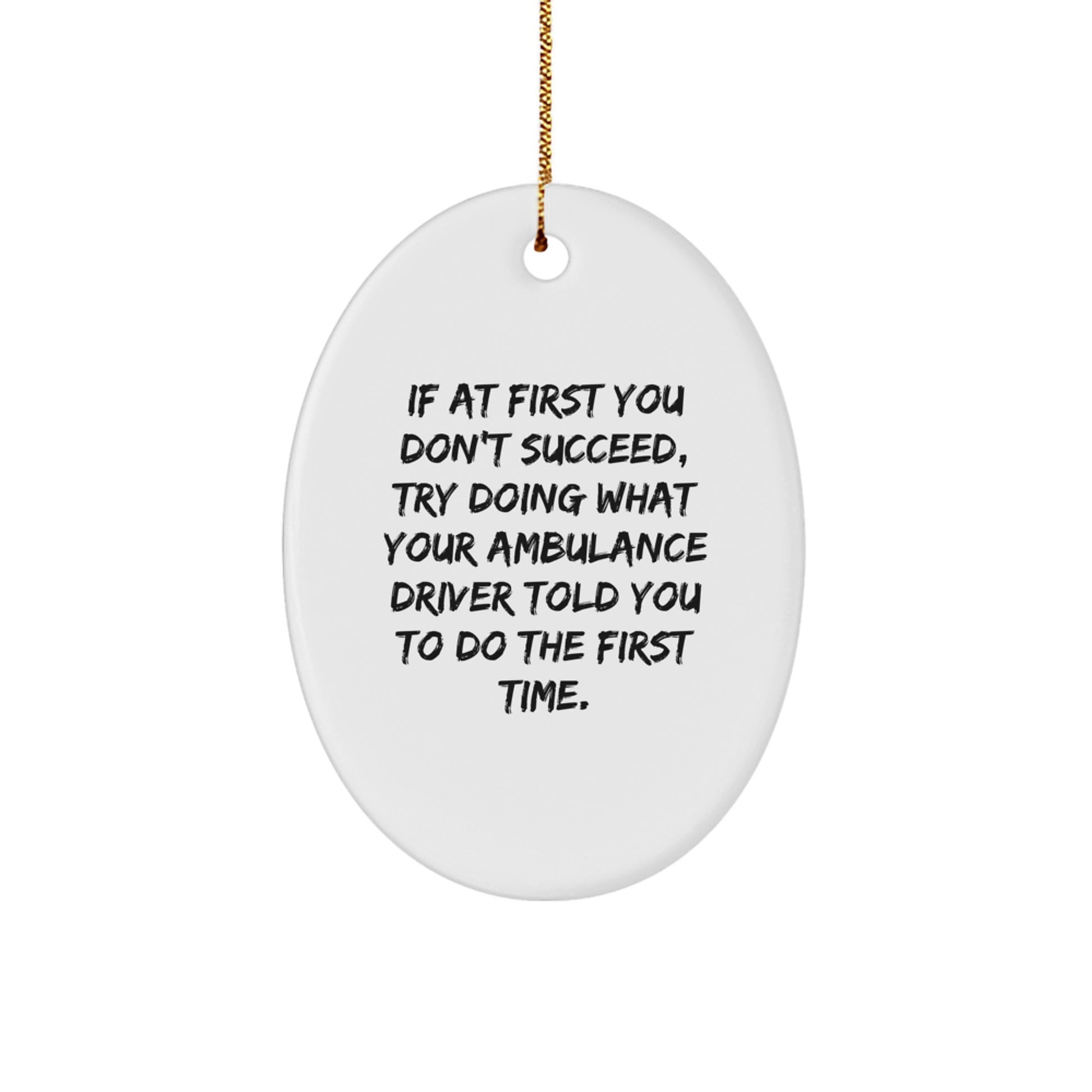 Funny Ambulance Driver Gifts for Men, Ambulance Driver Oval Ornament with Inspirational Quote, Christmas Unique Gifts from Friends to Ambulance Driver - Image 1