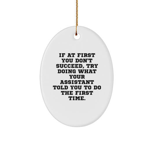 Funny Assistant Gifts - Oval Ornament, Cute Encouragement for Friends, Family, and Coworkers - Unique Christmas Memorable Presents from Women, Men, and Loved Ones - Image 1