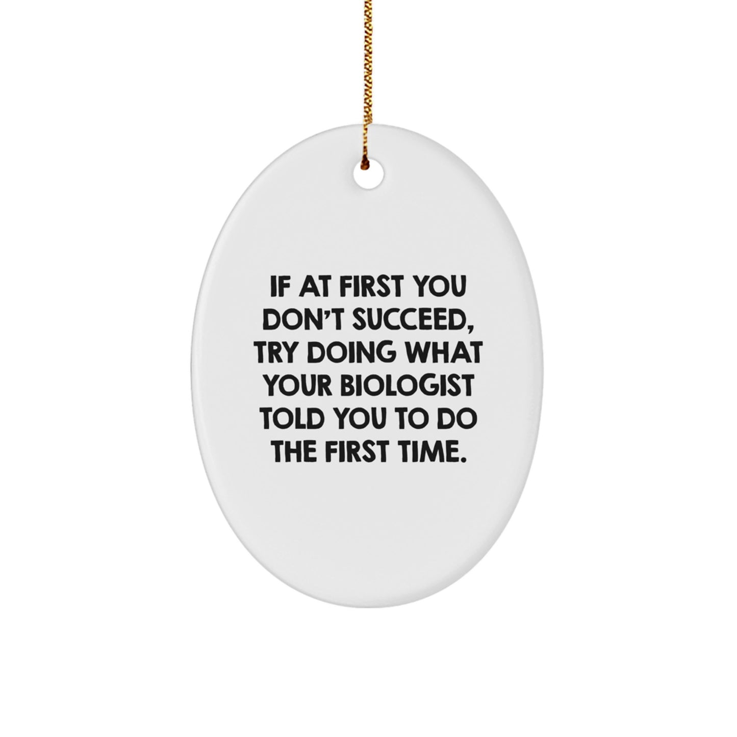 Funny Biologist Gifts from Men to Friends - Oval Ornament with Inspirational Quote - Christmas Unique Gifts for Biologist - Image 1