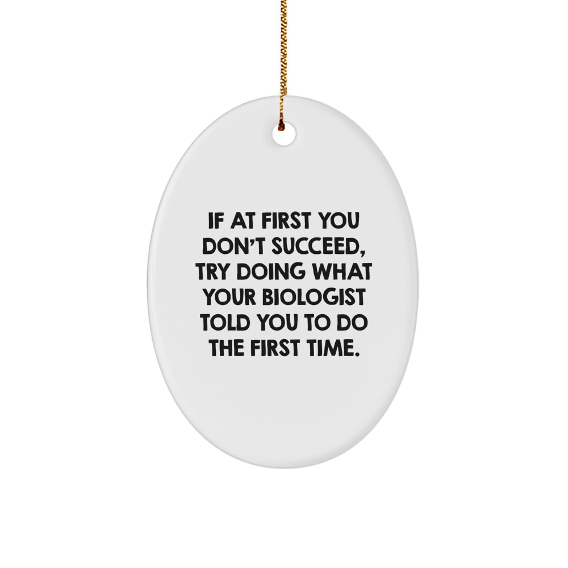 Funny Biologist Gifts from Men to Friends - Oval Ornament with Inspirational Quote - Christmas Unique Gifts for Biologist - Image 1