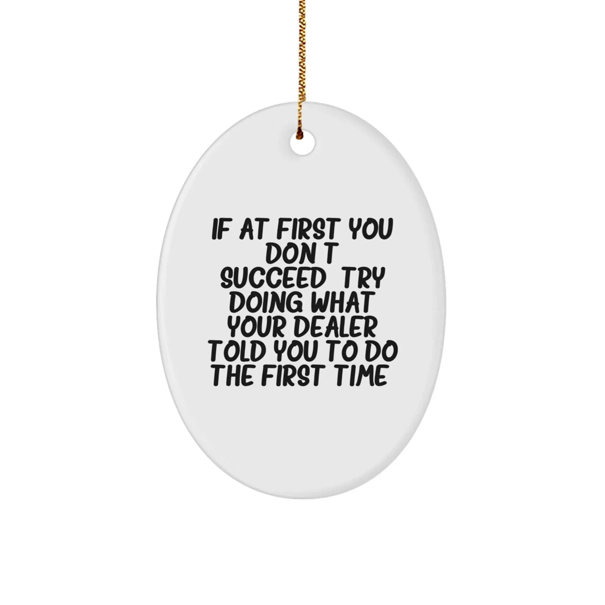Funny Dealer Gifts for Men, Oval Ornament with Christmas Quote, Gifts from Friends to Family
