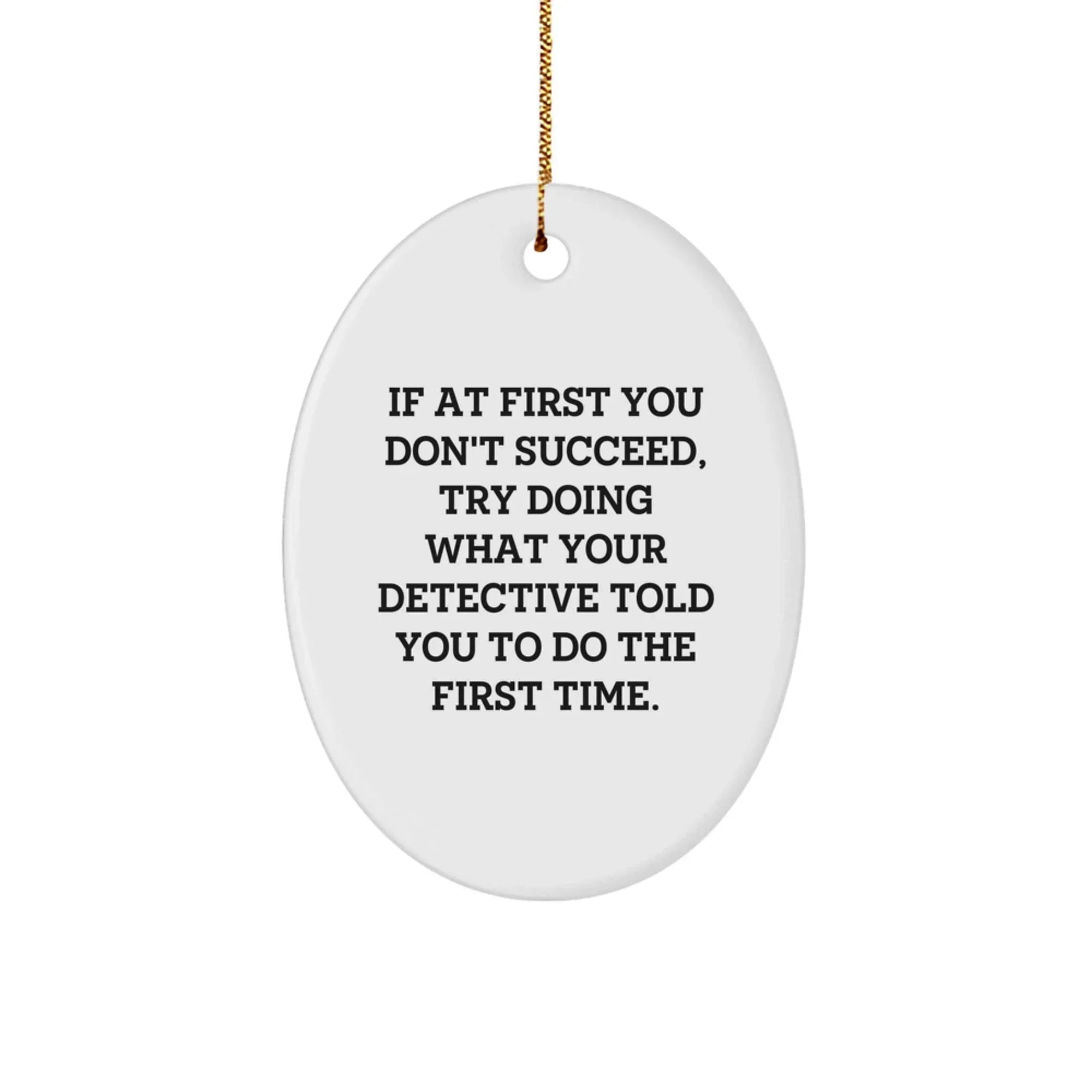 Funny Detective Gifts for Men, Oval Ornament Christmas Unique Gifts from Friends, Family