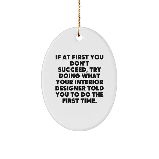 Funny Interior Designer Gifts from Men for Christmas Unique Gifts, Oval Ornament with Inspirational Quote, Interior Designer Decor for Home or Office - Gifts from Friends to Family - Image 1