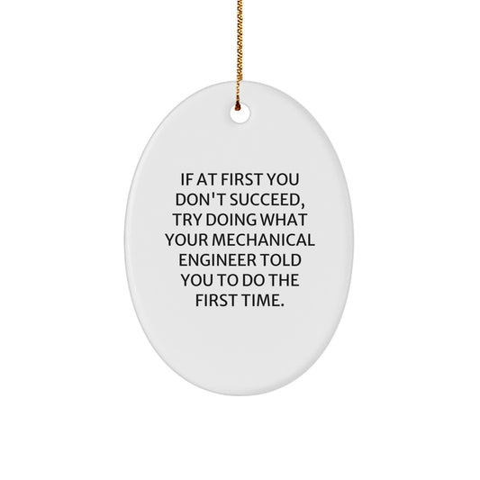 Mechanical Engineer Gifts from Friends - Oval Ornament with Funny Quote - Gifts for Men, Christmas Unique Gifts - Image 1