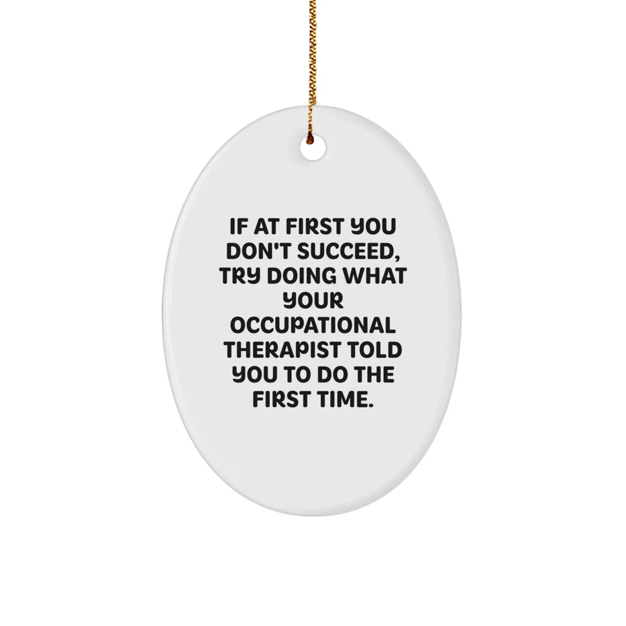 Funny Occupational Therapist Christmas Unique Gift Ideas for Coworkers, Friends, and Family, Oval Ornament, Gifts from Men and Women