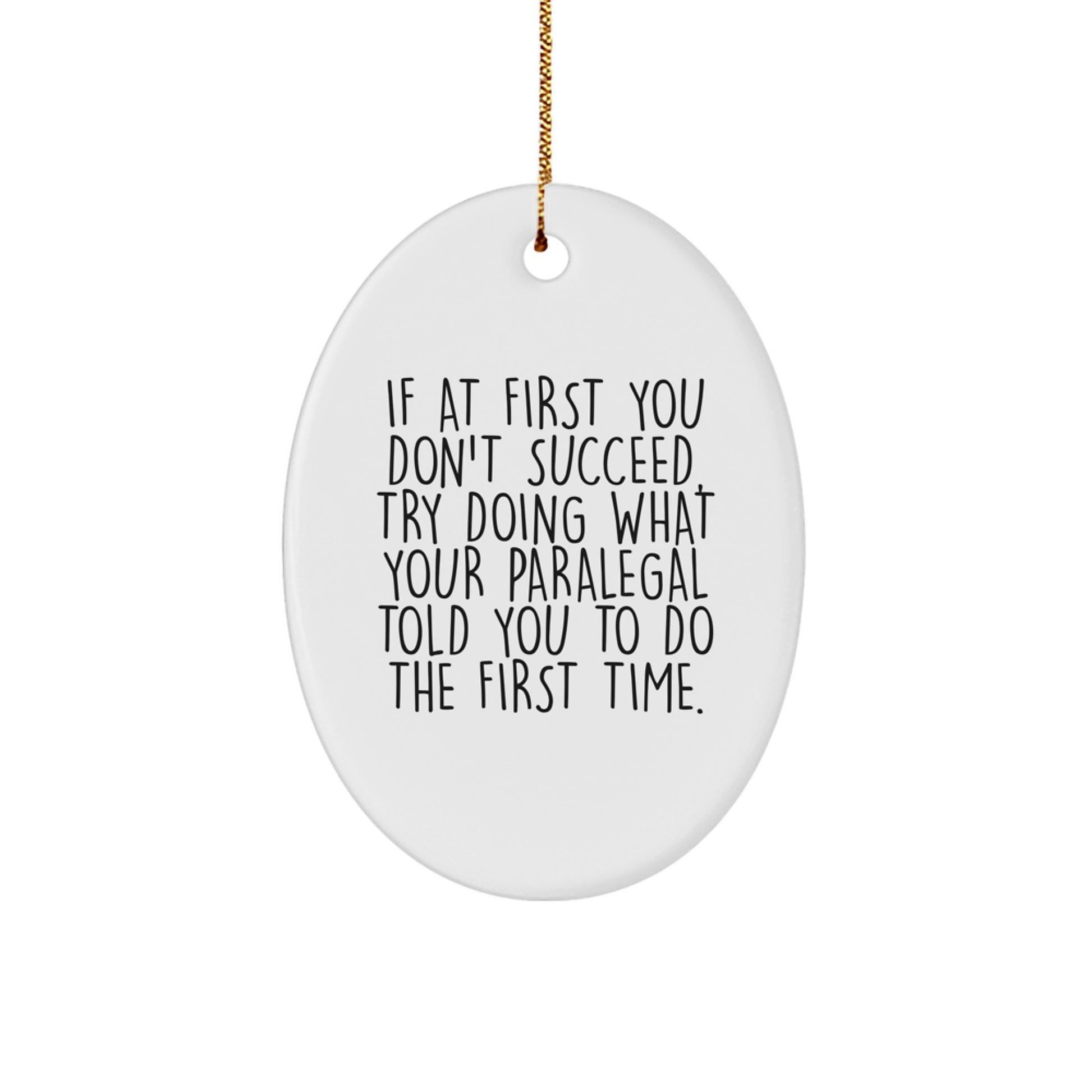 Funny Paralegal Oval Ornament Gifts from Friends and Family for Christmas, Inspirational Gift for Paralegal, Oval Ornament with Funny Quote - Image 1