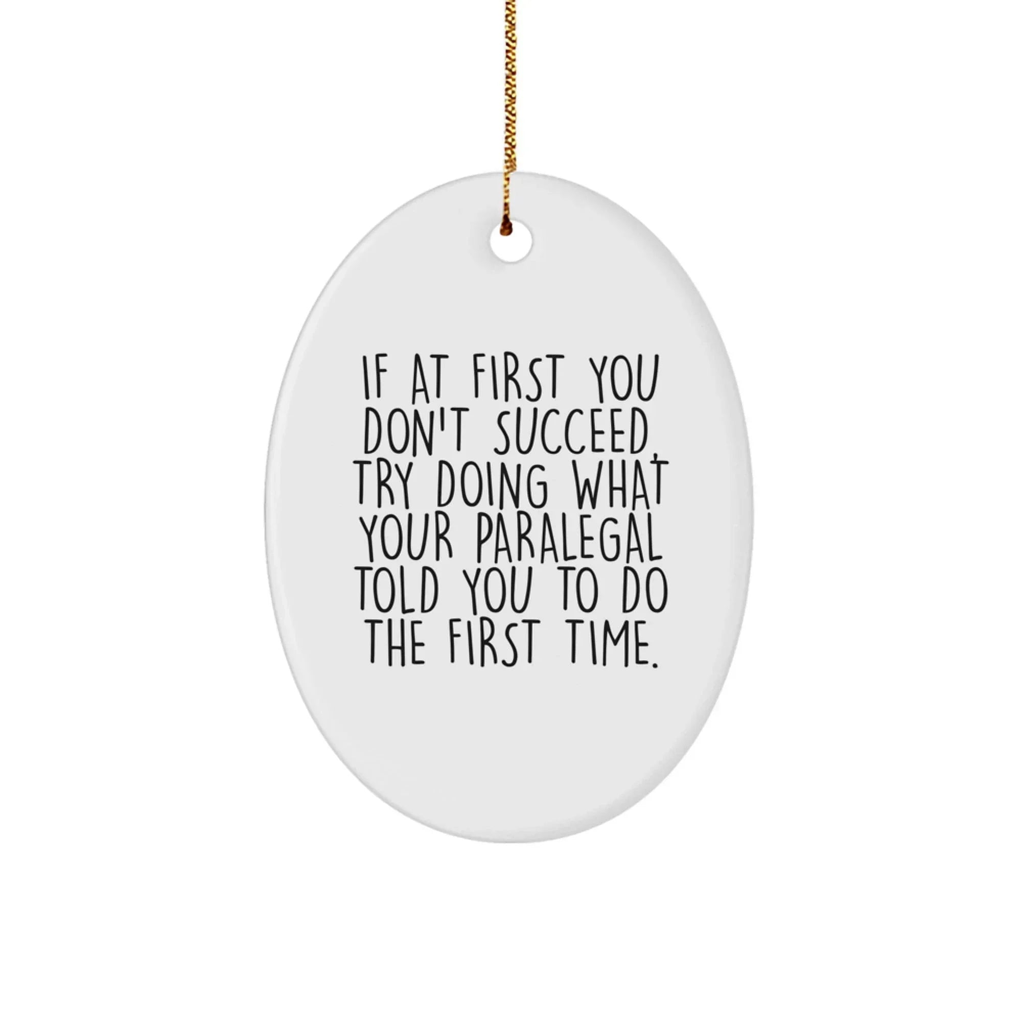 Funny Paralegal Oval Ornament Gifts from Friends and Family for Christmas, Inspirational Gift for Paralegal, Oval Ornament with Funny Quote